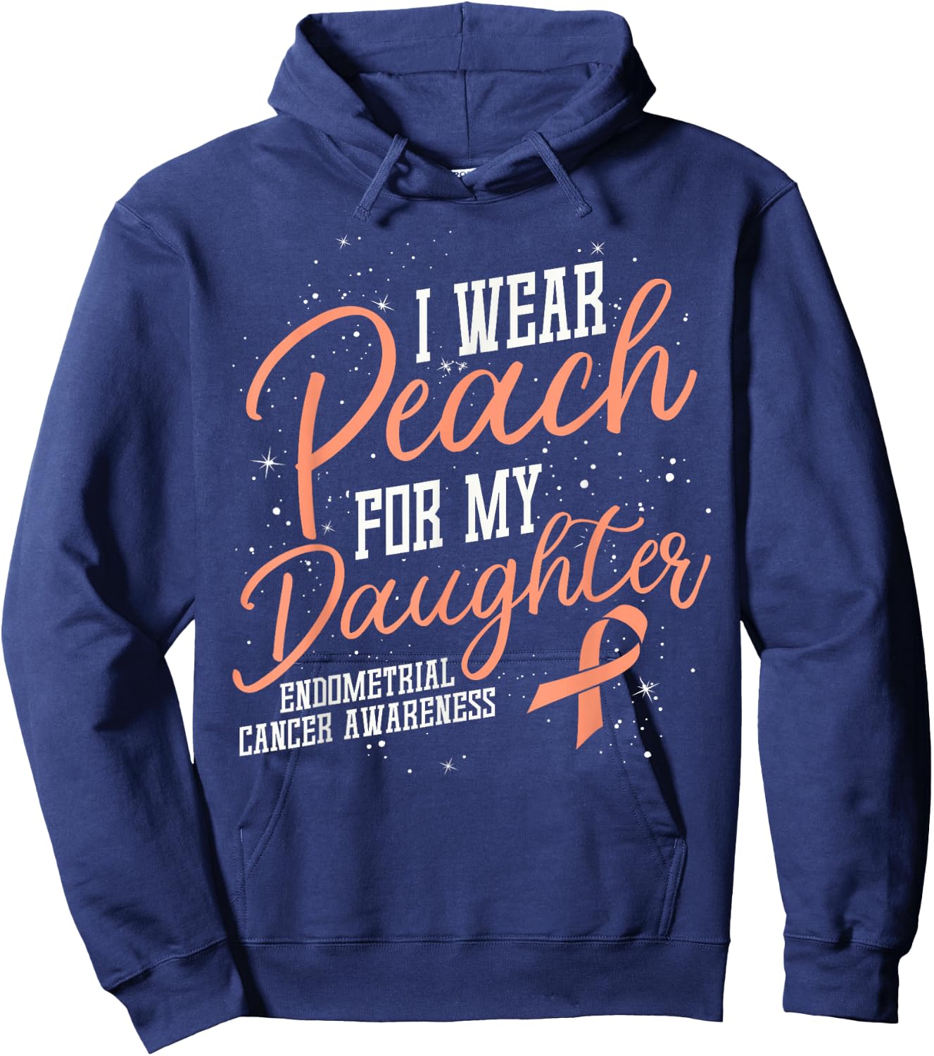 I Wear Peach For My Daughter's Endometrial Cancer Gifts Hoodie - Hoodie | Navy