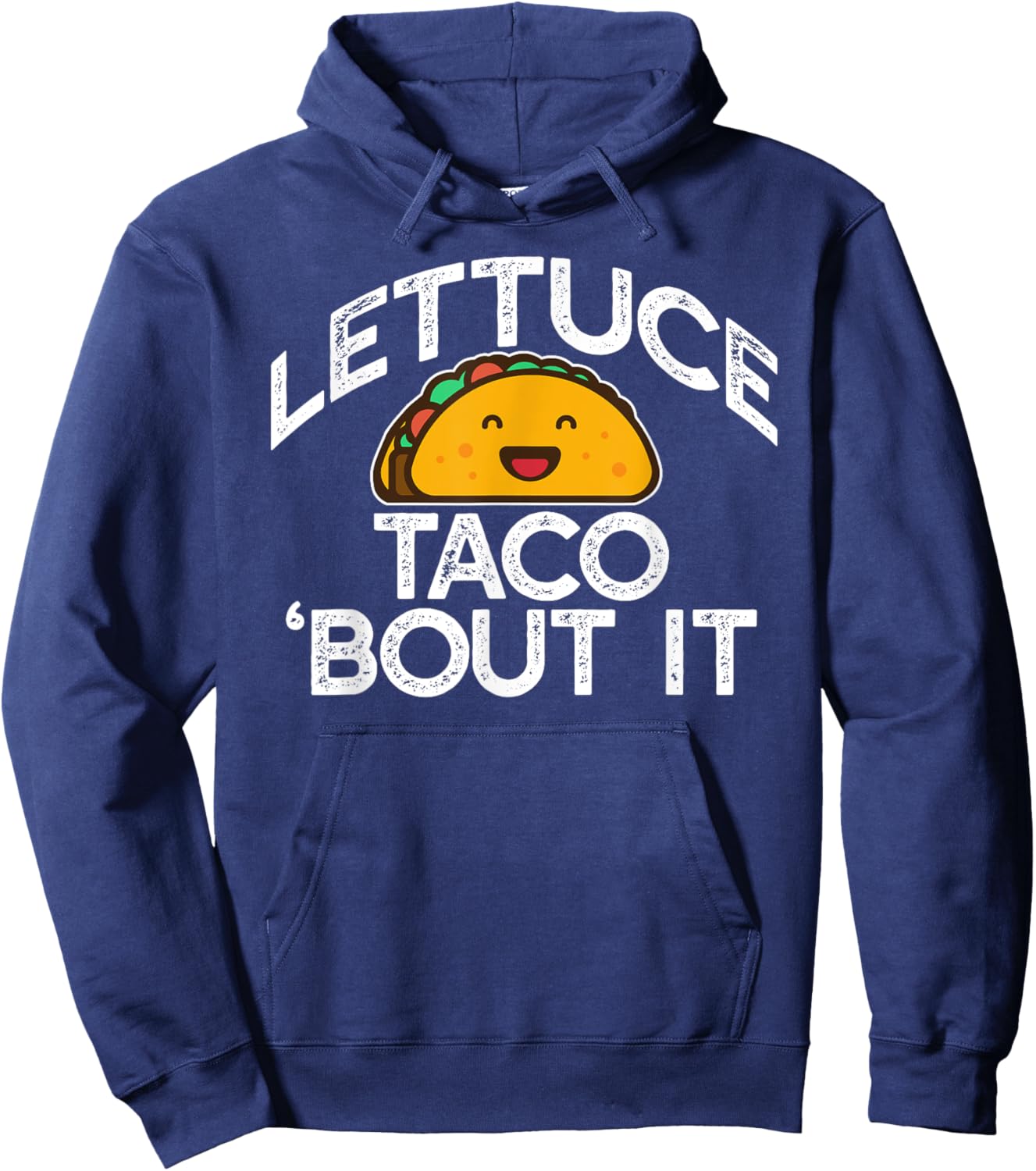 LETTUCE TACO 'BOUT IT Funny Pun Meme Let's Talk Tacos Hoodie - Hoodie | Navy