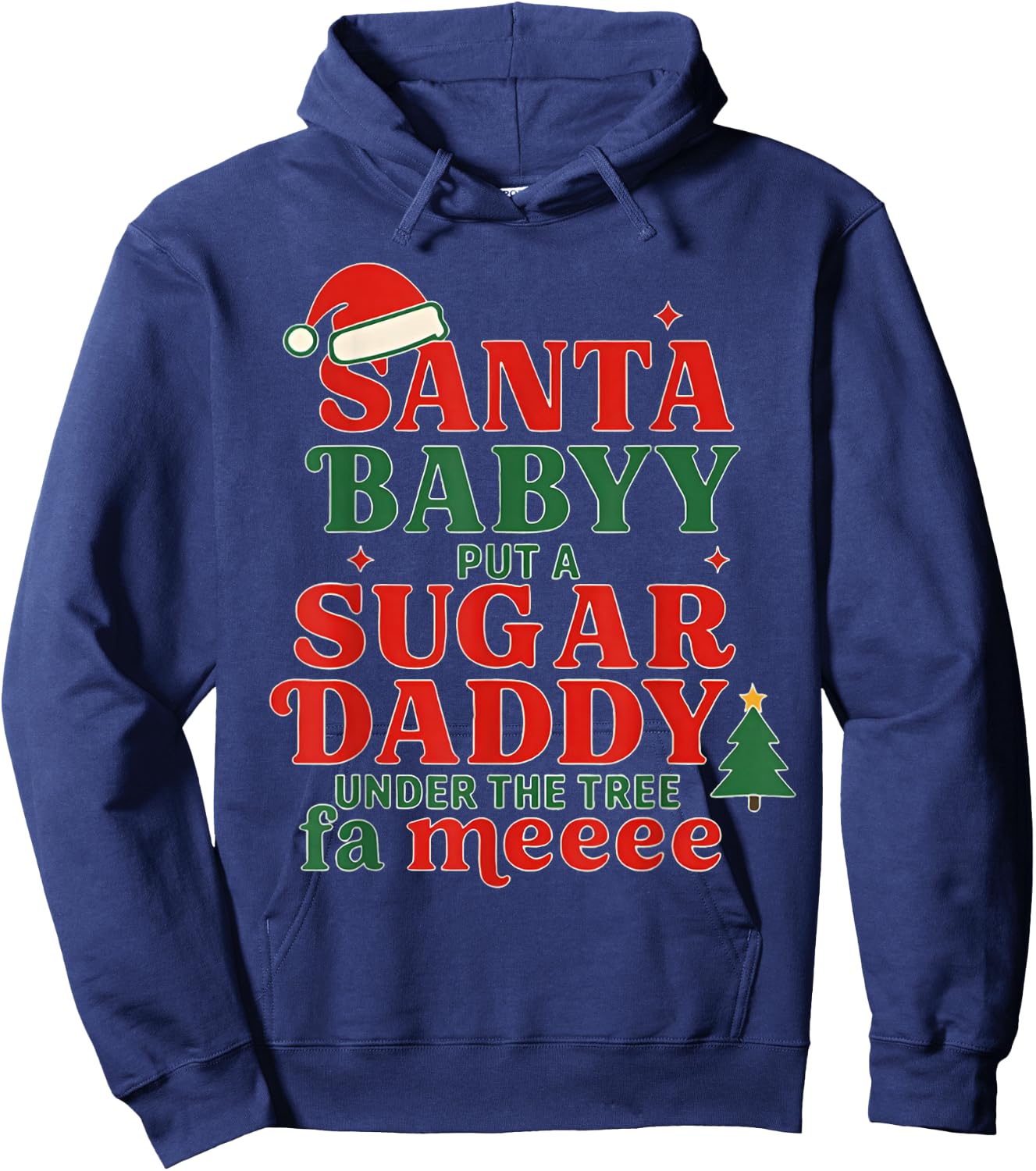 Santa Baby Put A Sugar Daddy Under The Tree FA Me Christmas Hoodie - Hoodie | Navy
