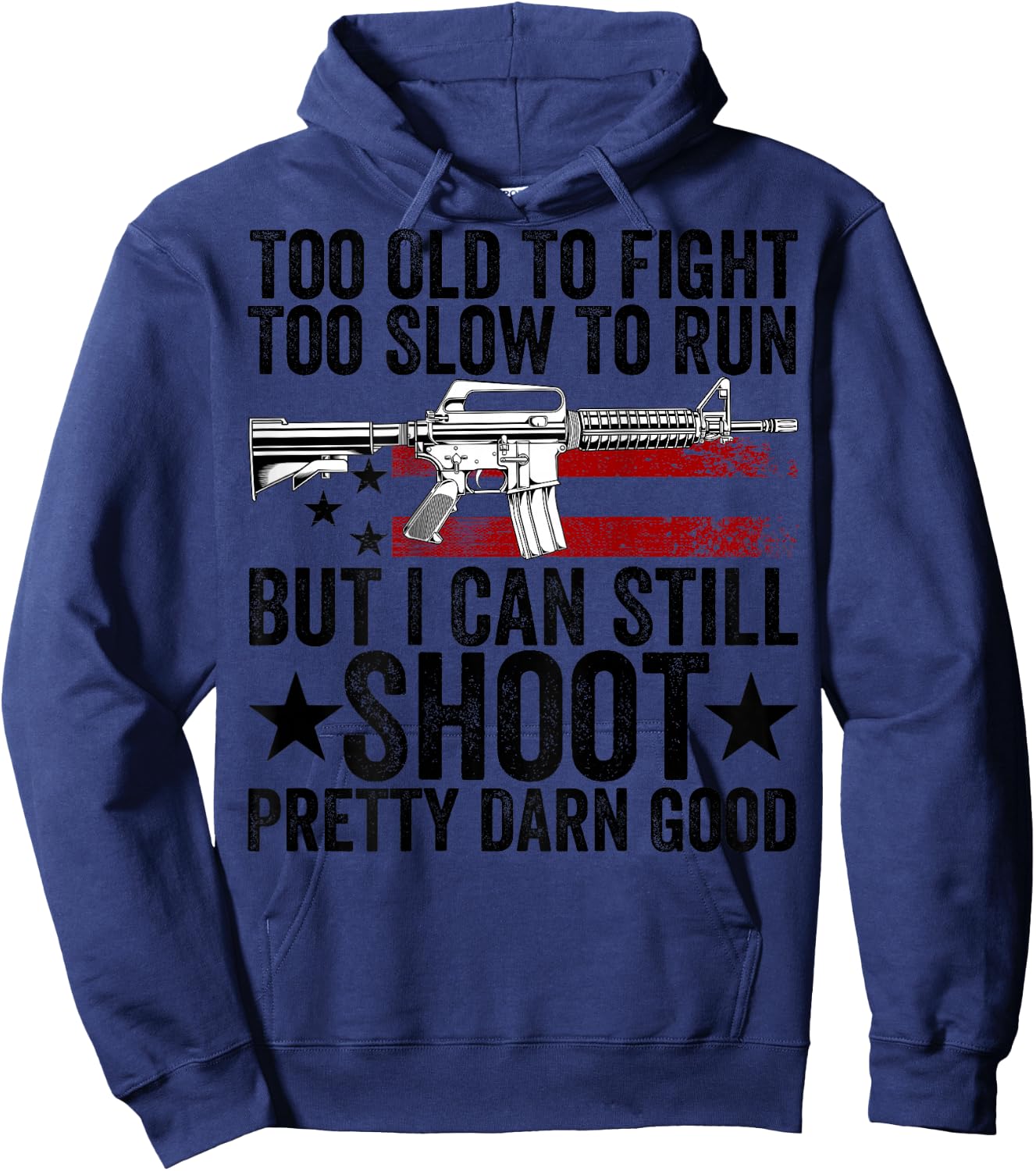 Funny Too Old To Fight Too Slow To Run But I Can Still Shoot Hoodie - Hoodie | Navy