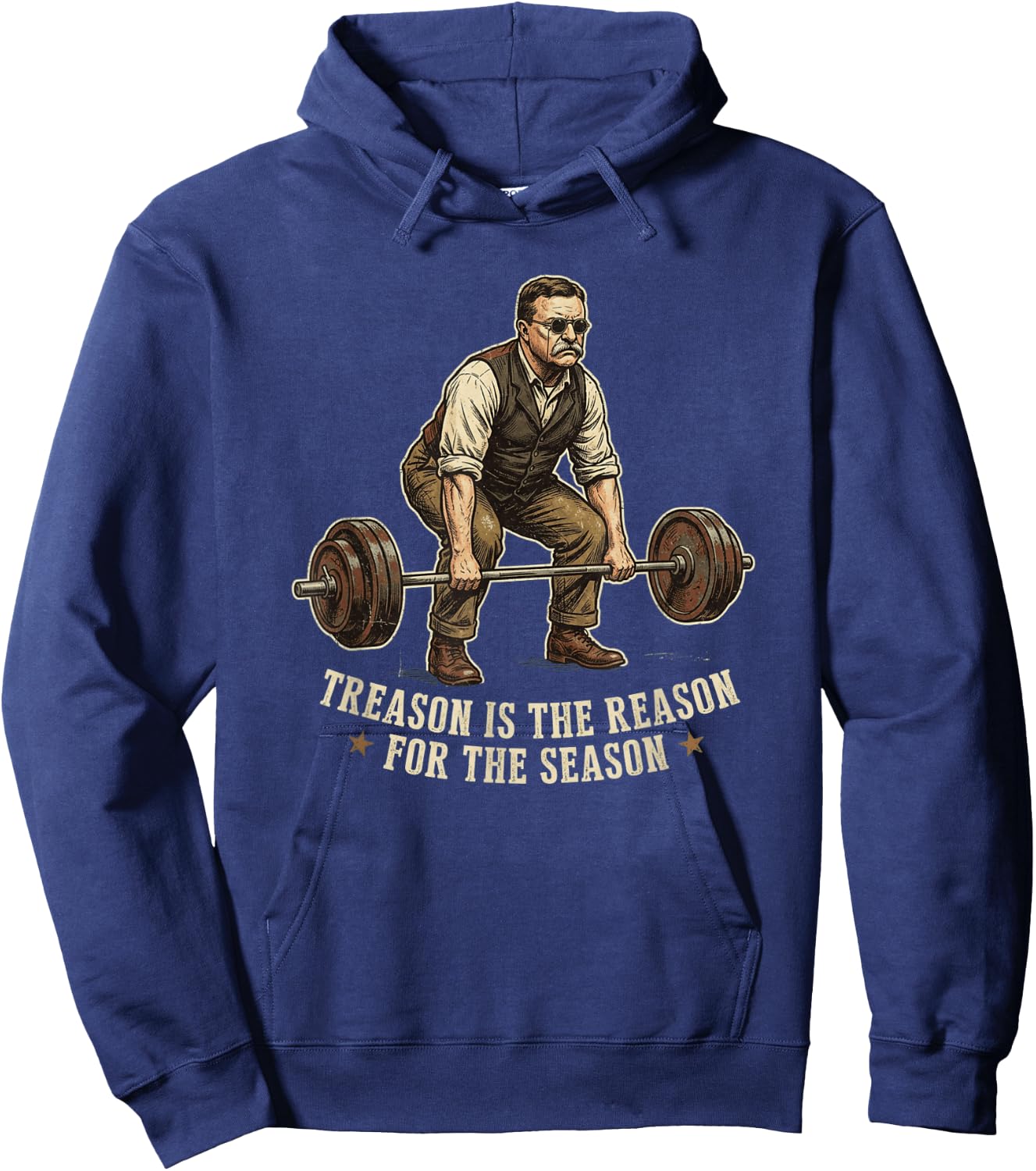 Treason is The Reason for The Season Teddy Roosevelt Humor Hoodie - Hoodie | Navy