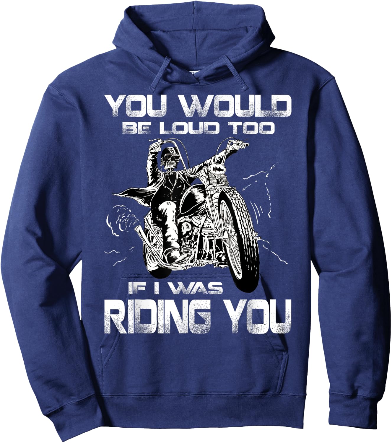 You Would Be Loud Too If I Was Riding You Motorcycle Hoodie - Hoodie | Navy