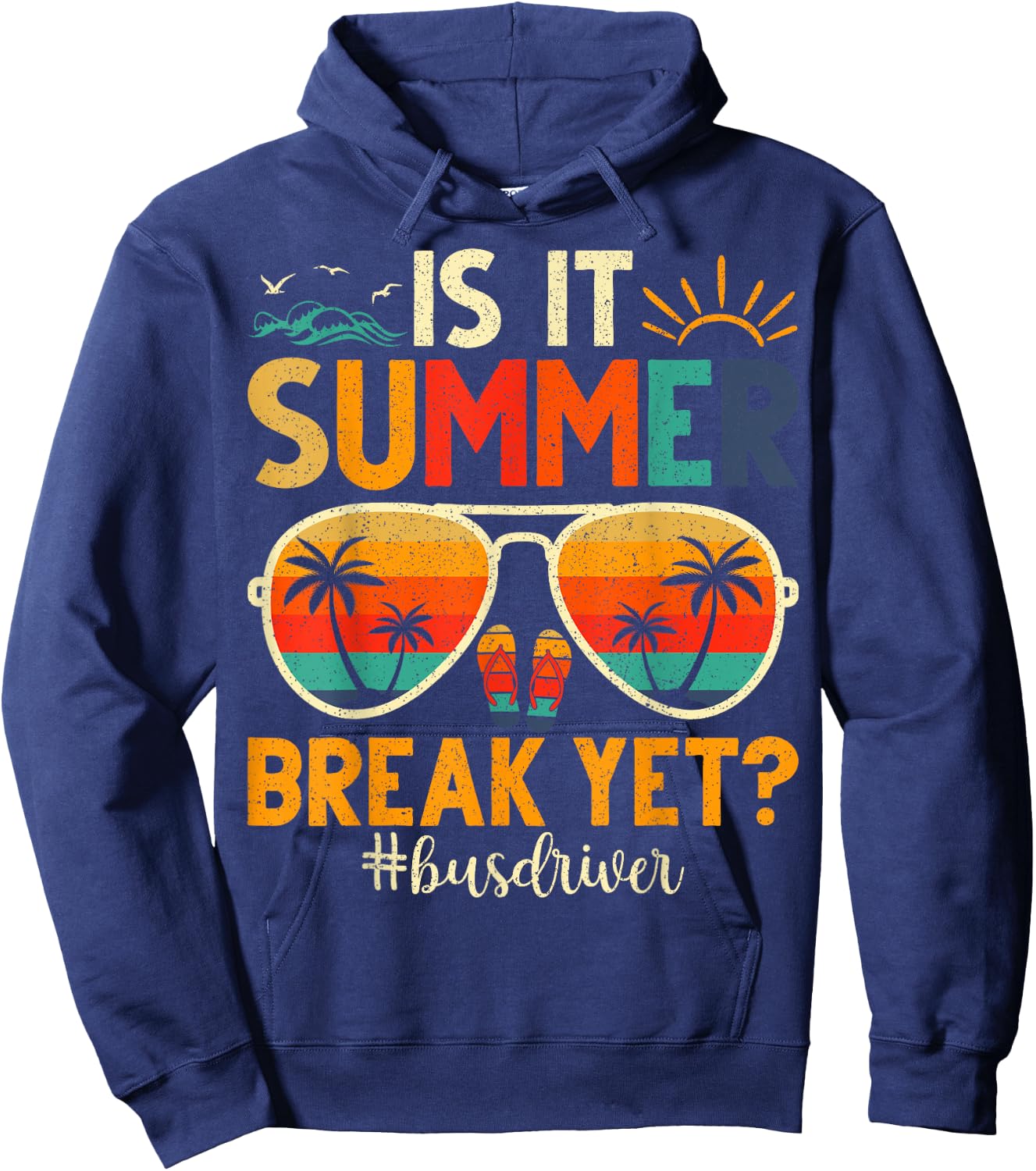 Is It Summer Break Yet Bus Driver Last Day Of School Men Women Girls Kids Hoodie - Hoodie | Navy