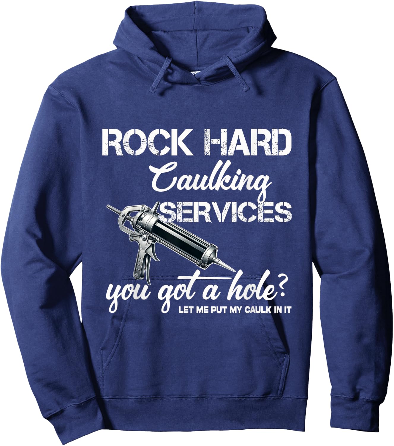 Rock Hard Caulking Services Funny Shirts Adult Humor Hoodie - Hoodie | Navy