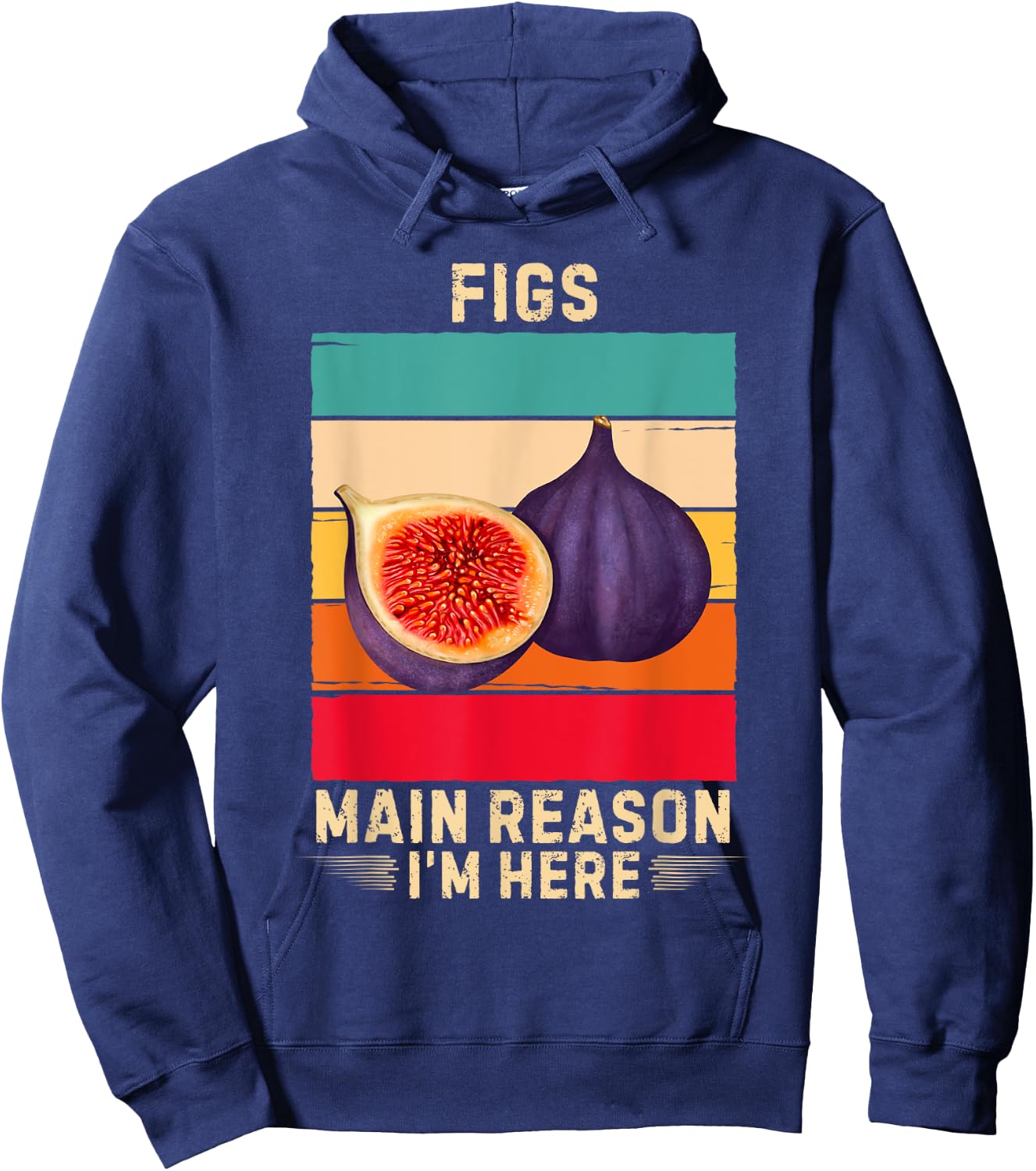 Retro Figs Main Reason I'm Here Figs Fruit Lover Hoodie - Hoodie | Navy