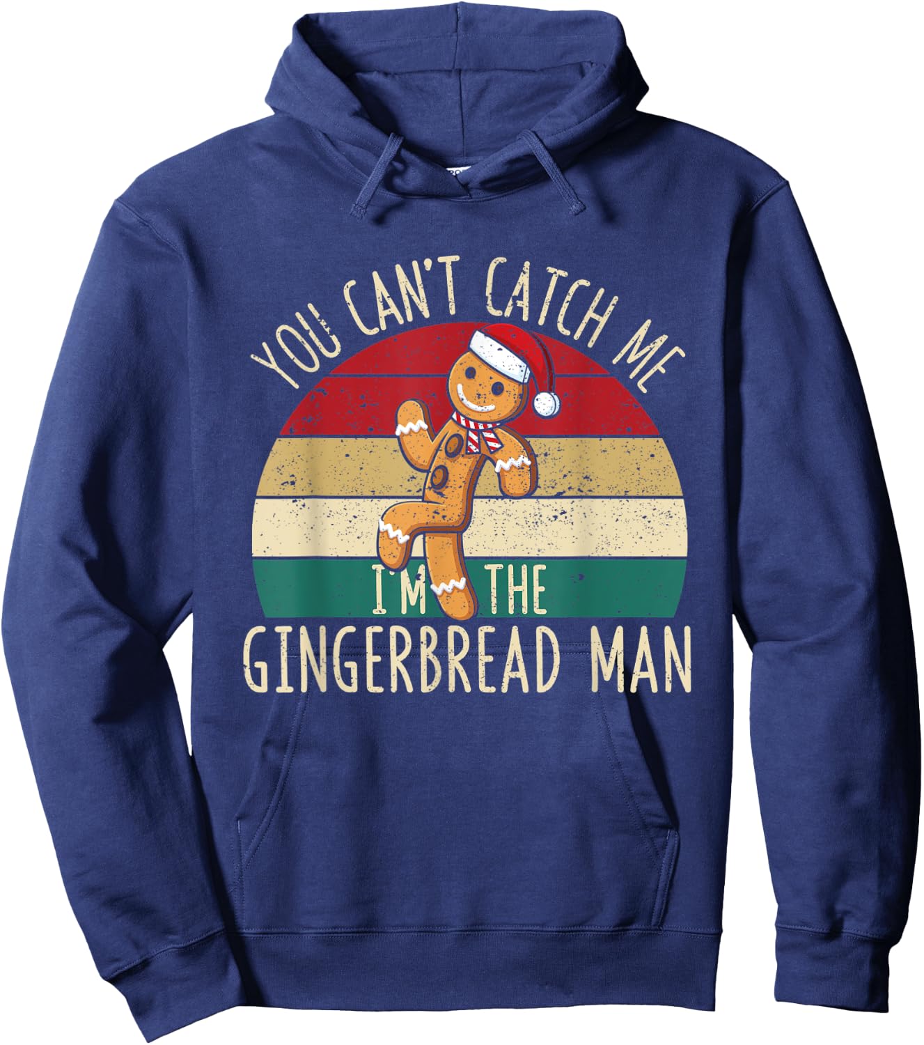 Christmas Cookies You Can't Catch Me I'm The Gingerbread Man Hoodie - Hoodie | Navy