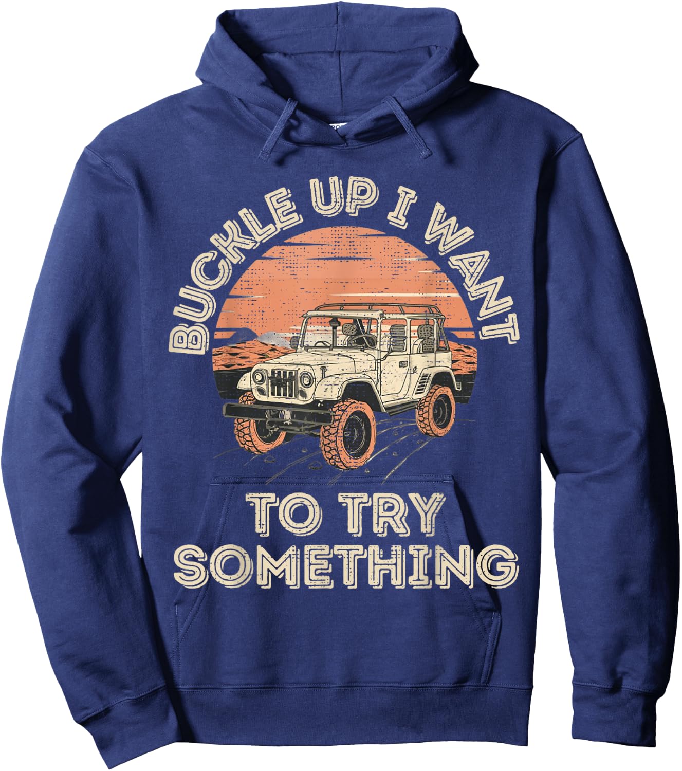 Buckle Up I want to try something Offroad Hoodie - Hoodie | Navy