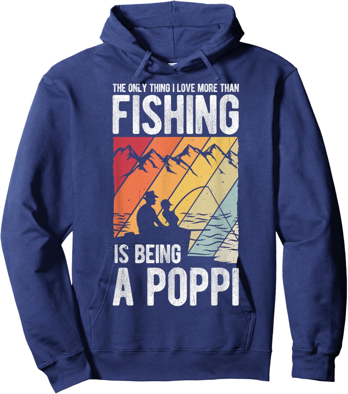 The Only Thing I Love More Than Fishing Is Being A Poppi Hoodie - Hoodie | Navy