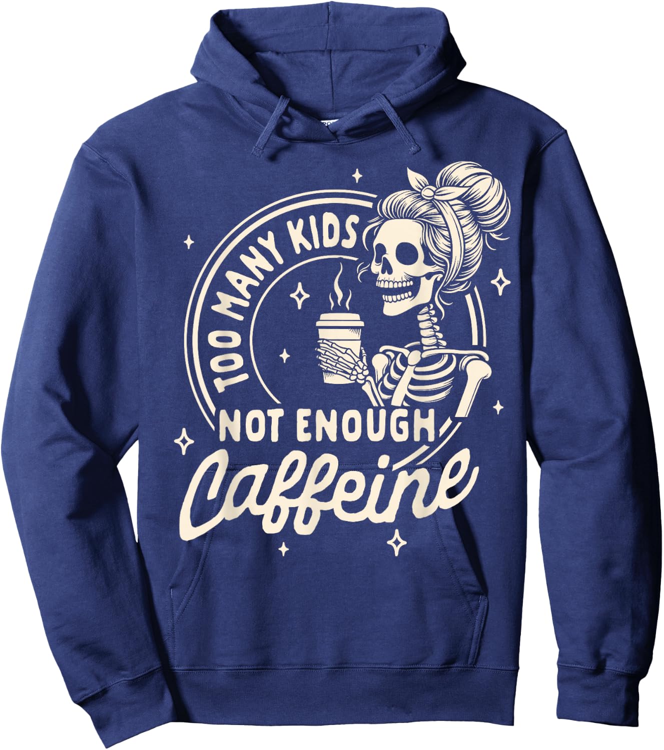 Mom Life Motherhood Coffee Too Many Kids Not Enough Caffeine Hoodie - Hoodie | Navy