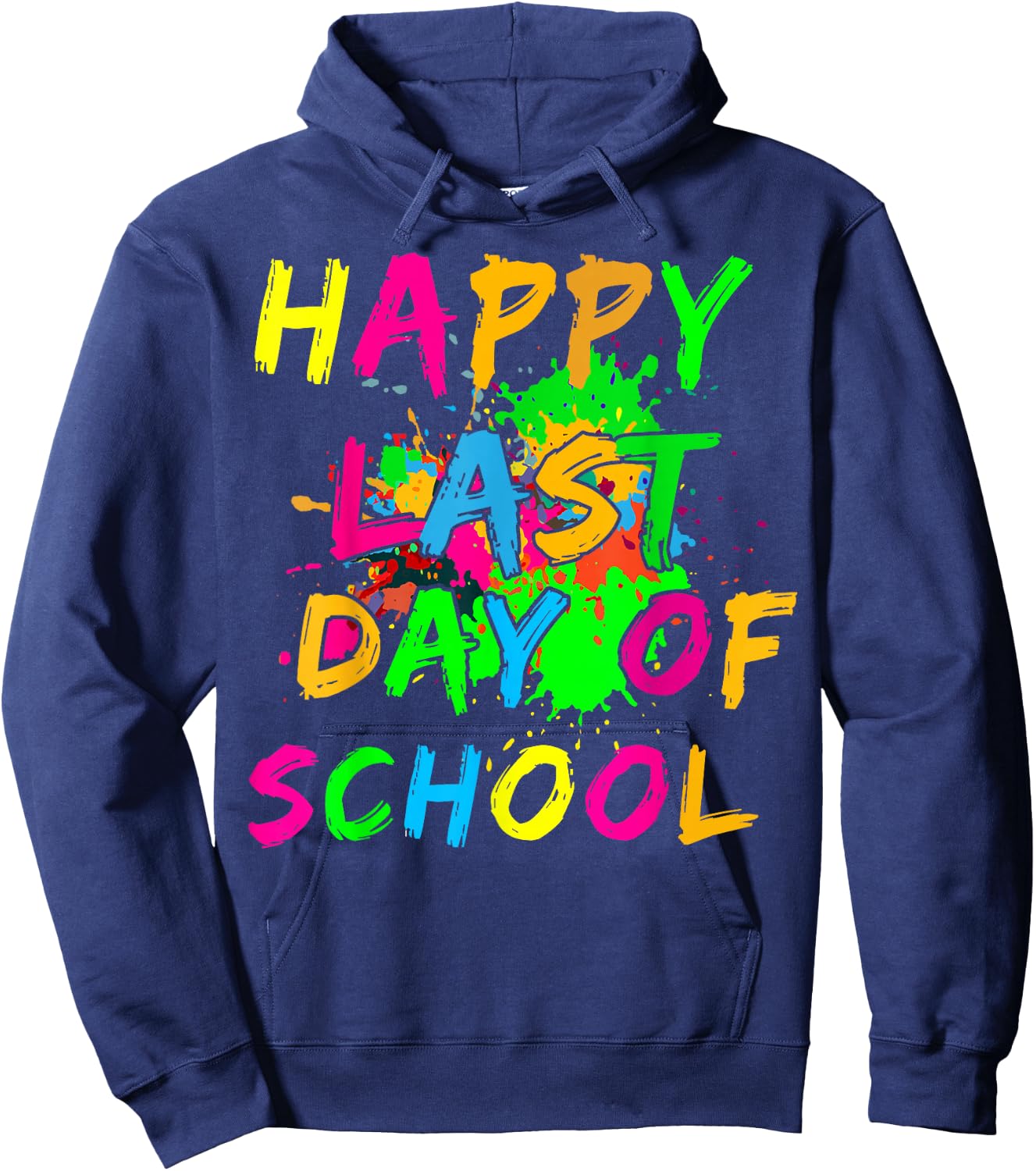 Happy Last Day Of School Paint Splatter Effect Glow Teacher Hoodie - Hoodie | Navy