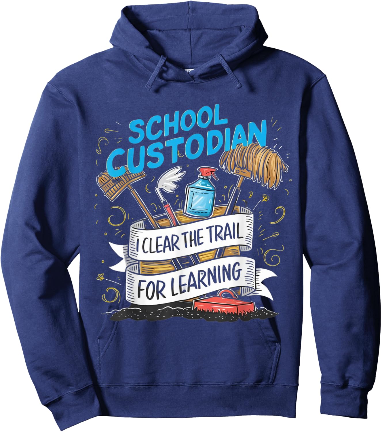 School Custodian Shirts I Clear the Trail for Learning Hoodie - Hoodie | Navy