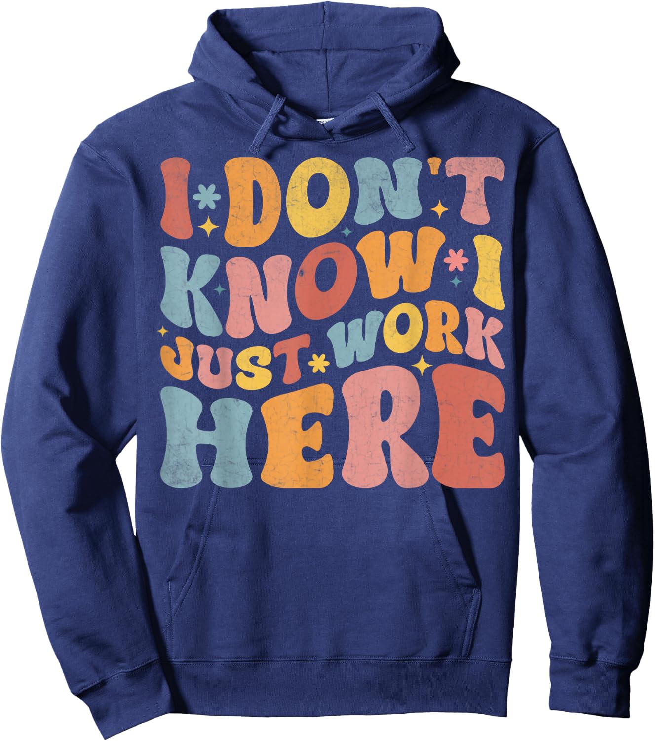 I Don't Know I Just Work Here funny Humorous Sayings , Small, Black Hoodie - Hoodie | Navy