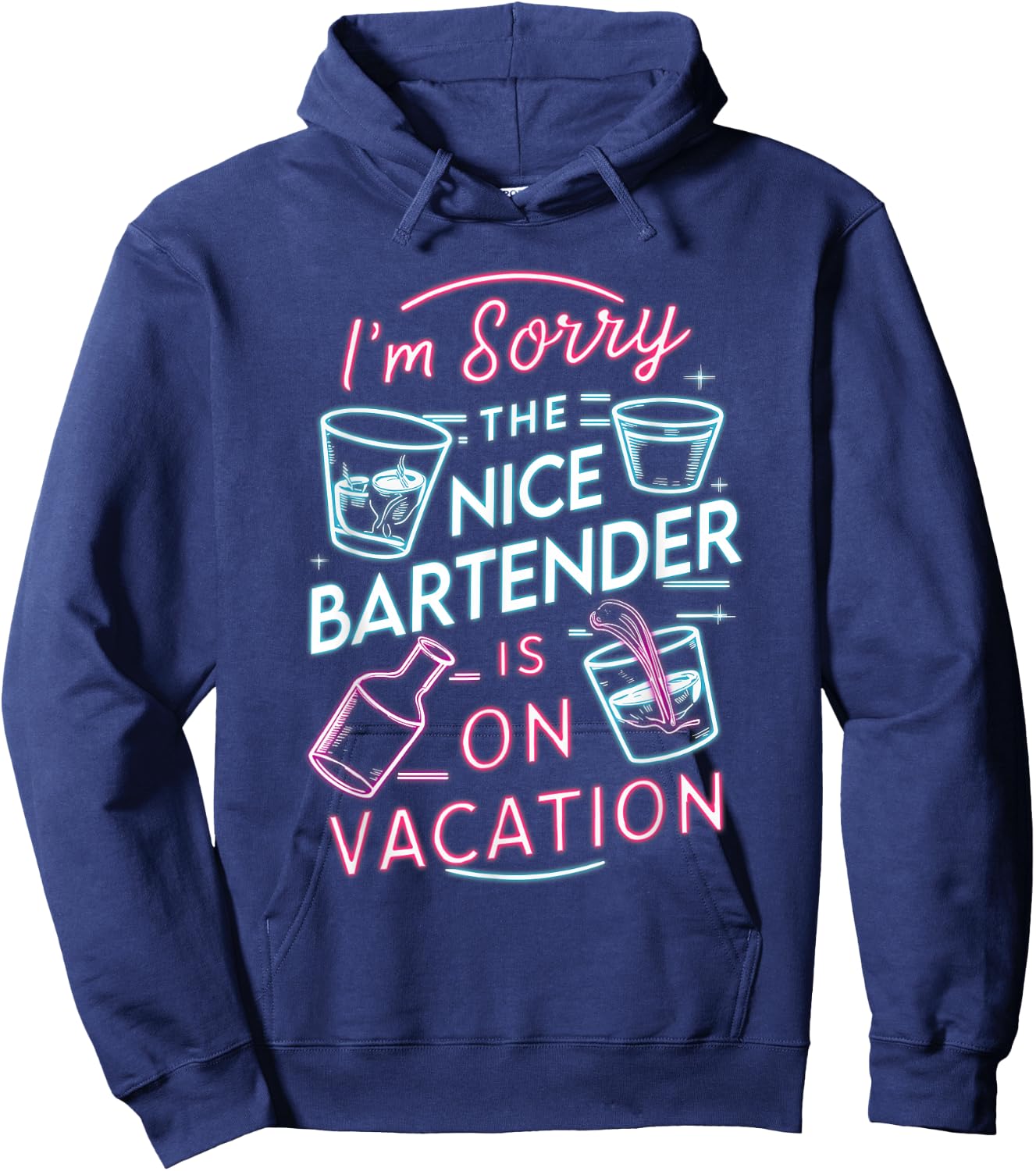 I'm Sorry The Nice Bartender is On Vacation Drinking Hoodie - Hoodie | Navy