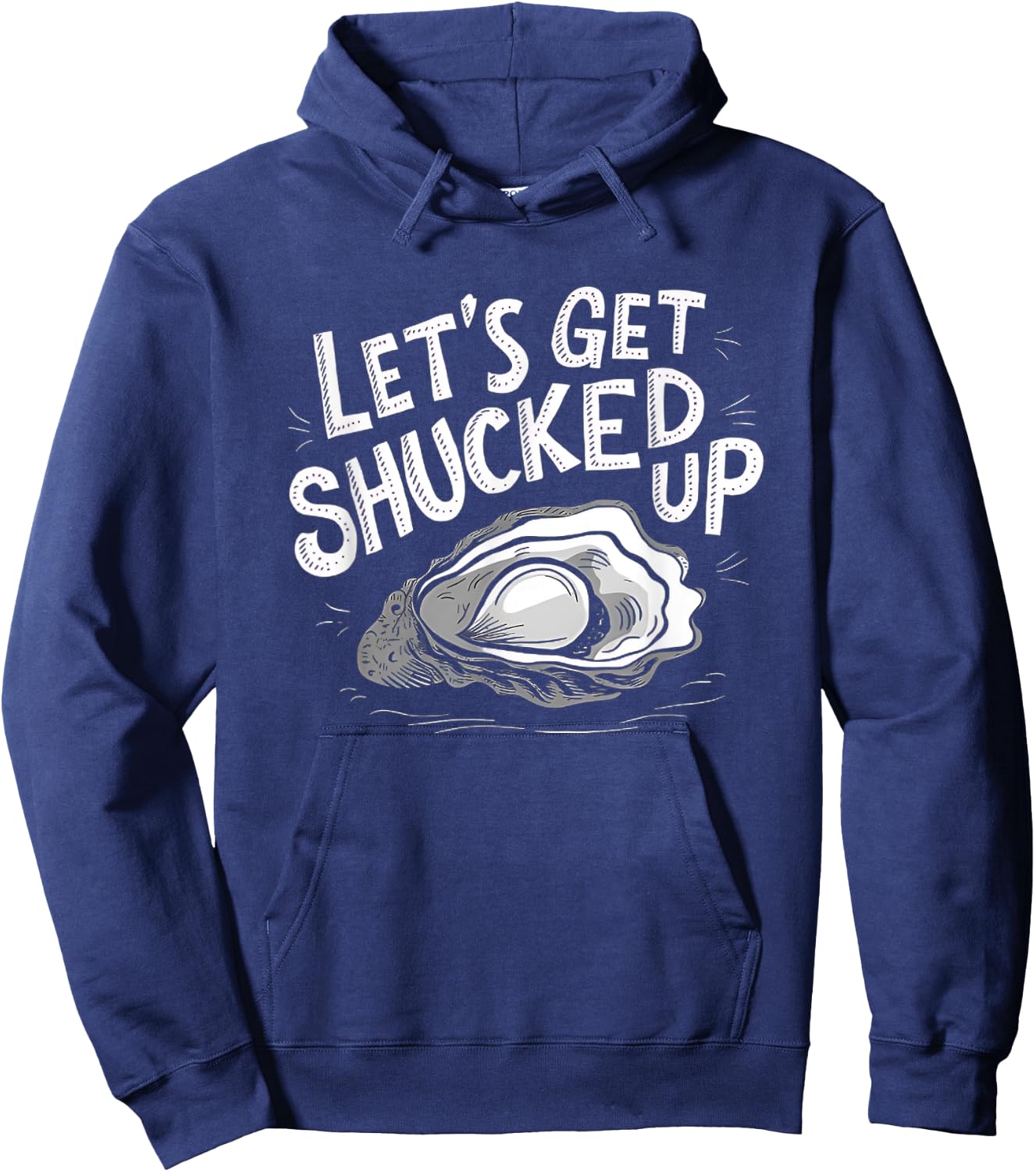 Oyster Let's Get Shucked Up Oyster Shucking Funny Oyster Hoodie - Hoodie | Navy
