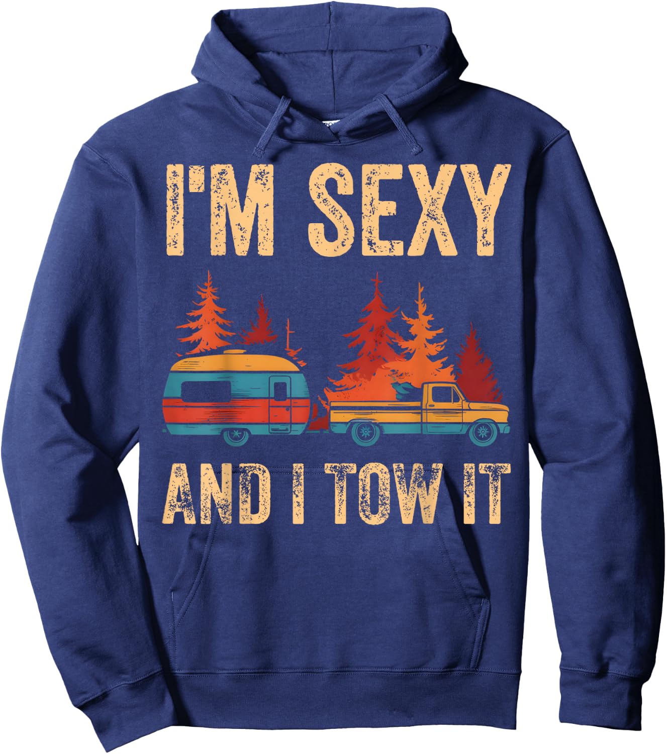 I'm Sexy And I Tow It Bigfoot Camp Trees Hike Hiking Camping Hoodie - Hoodie | Navy