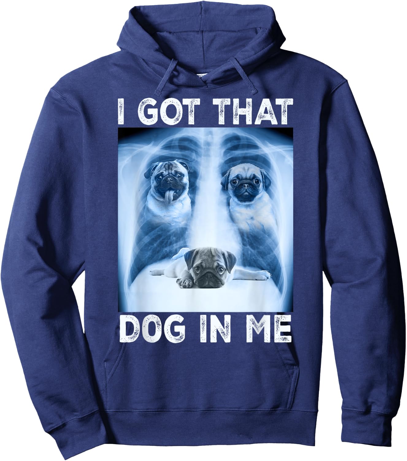 I Got that Dog in Me Dog Xray Meme Funny Dog Pet Pug Hoodie - Hoodie | Navy