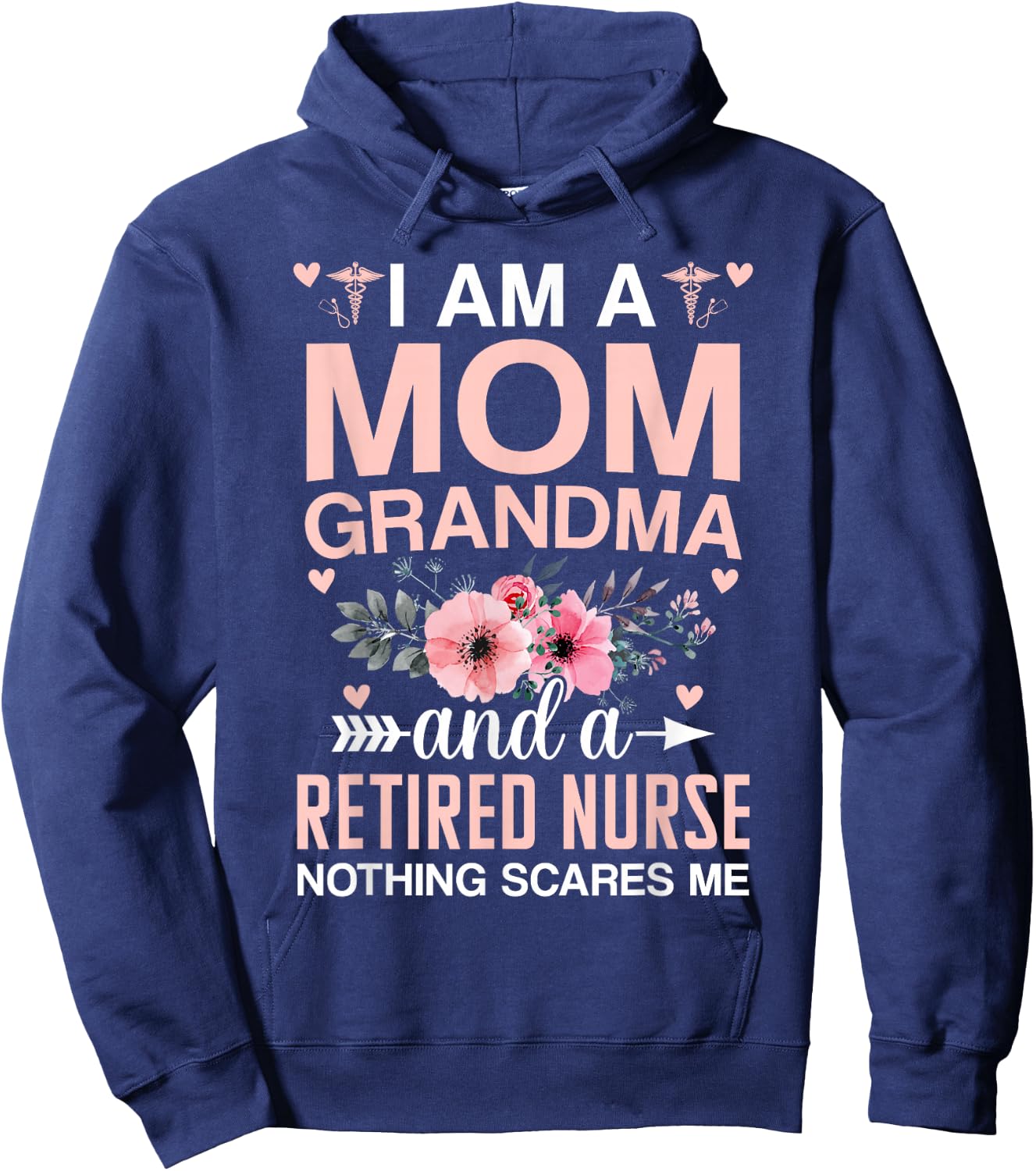 I’m A Mom Grandma And A Retired Nurse Nothing Scares Me Hoodie - Hoodie | Navy