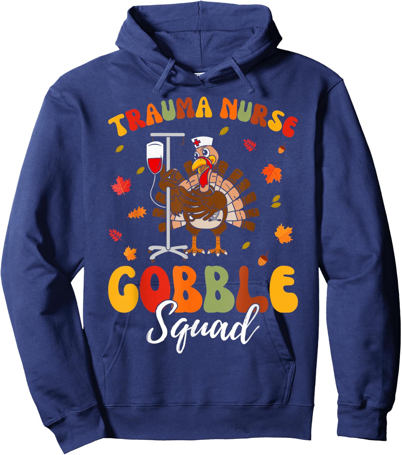 Trauma Nurse Turkey Gobble Squad Trauma Nurse Thanksgiving Hoodie - Hoodie | Navy