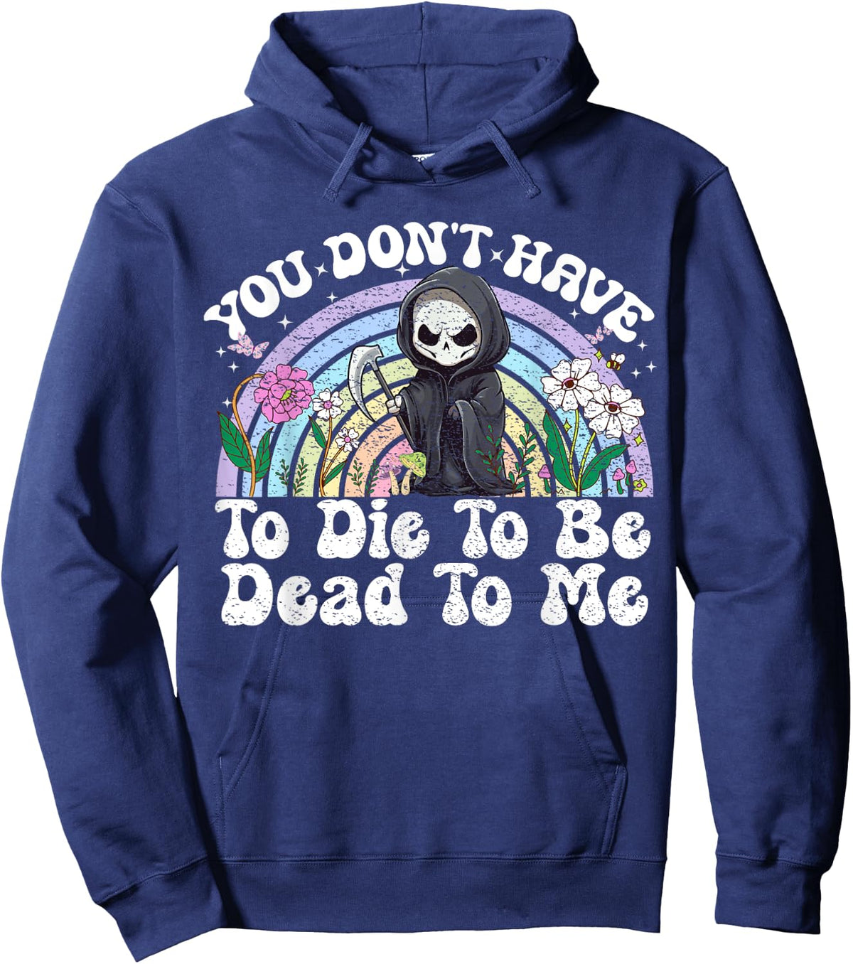 You Don't Have To Die To Be Dead To Me Sarcastic Skeleton Hoodie - Hoodie | Navy