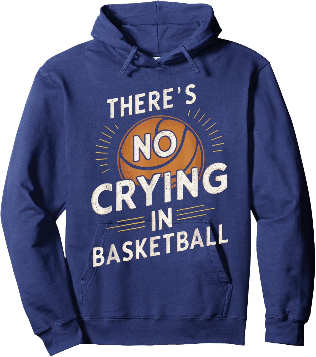 Sarcastic There's No Crying In Basketball Funny Sport Saying Hoodie - Hoodie | Navy