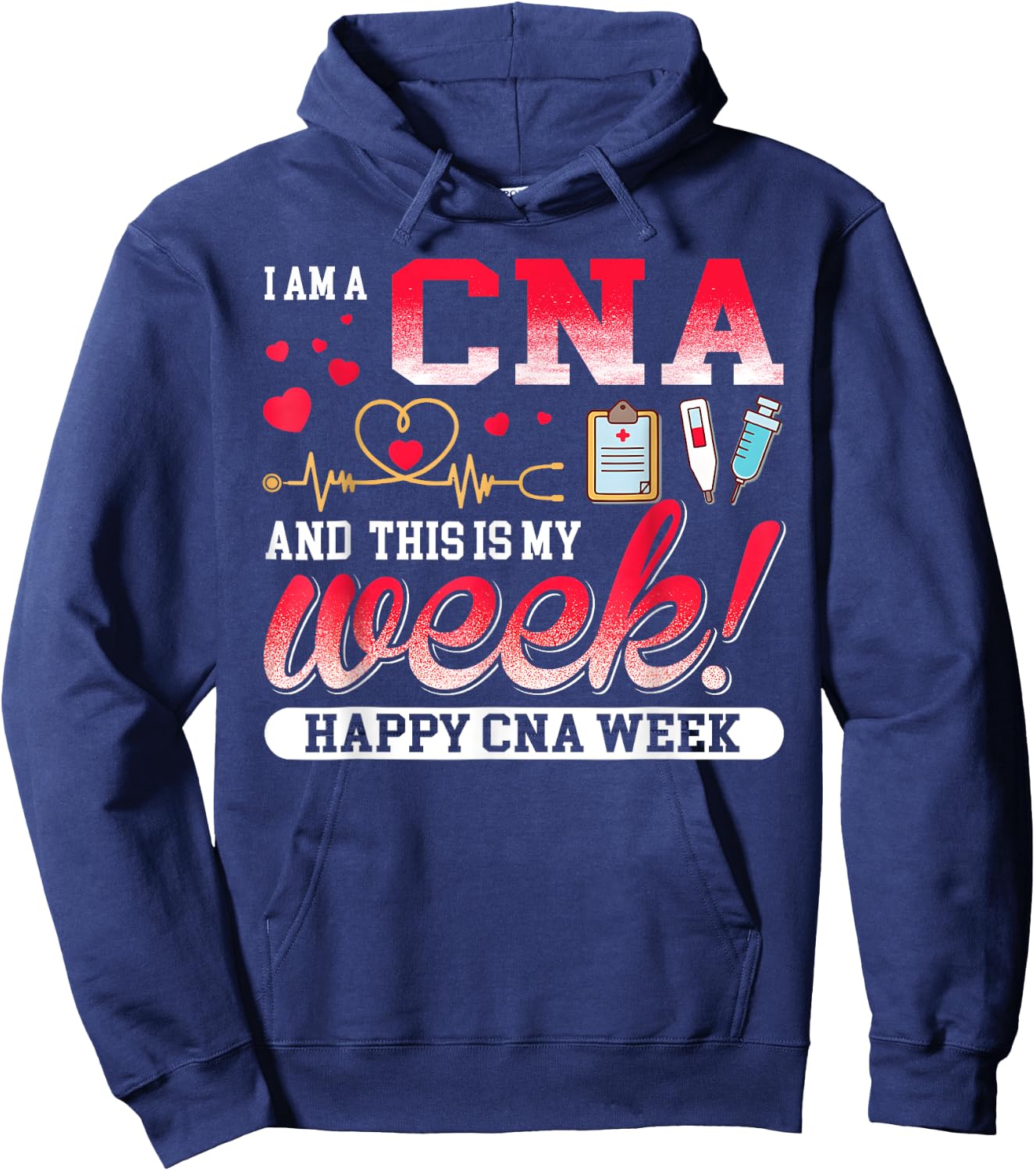 I'm A CNA And This Is My Week Happy CNA Week 2023 Hoodie - Hoodie | Navy