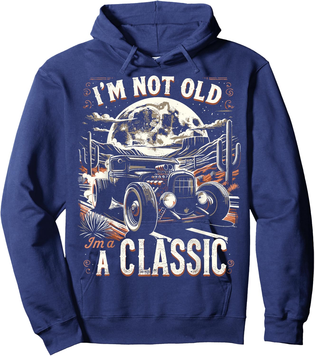 Im Not Old Im Classic, Car Hot Rod Dad Grandpa Birthday Hoodie - Hoodie | Navy