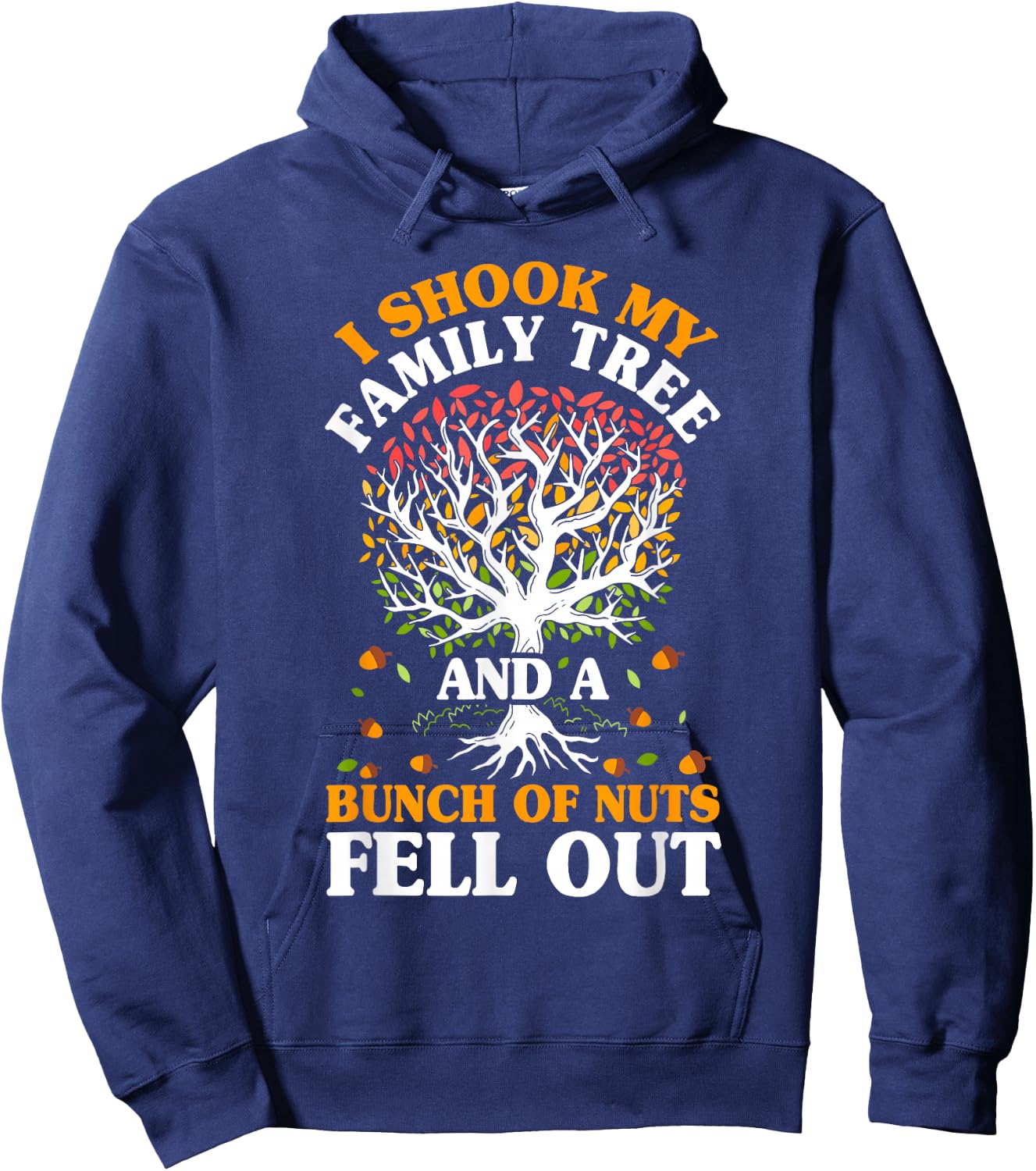 Shook My Family Tree Nuts Fell Out Funny Reunion Genealogy Hoodie - Hoodie | Navy
