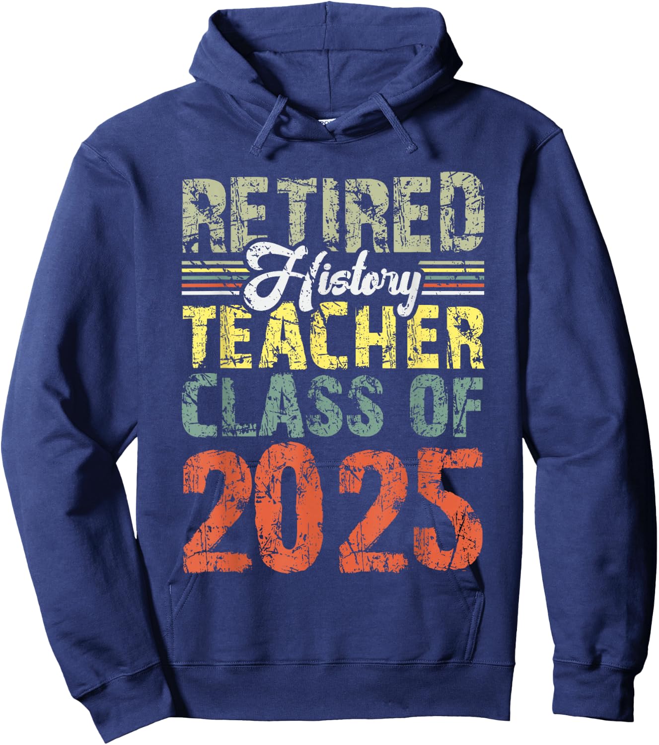 Retired History Teacher Class Of 2025 School Retirement Hoodie - Hoodie | Navy