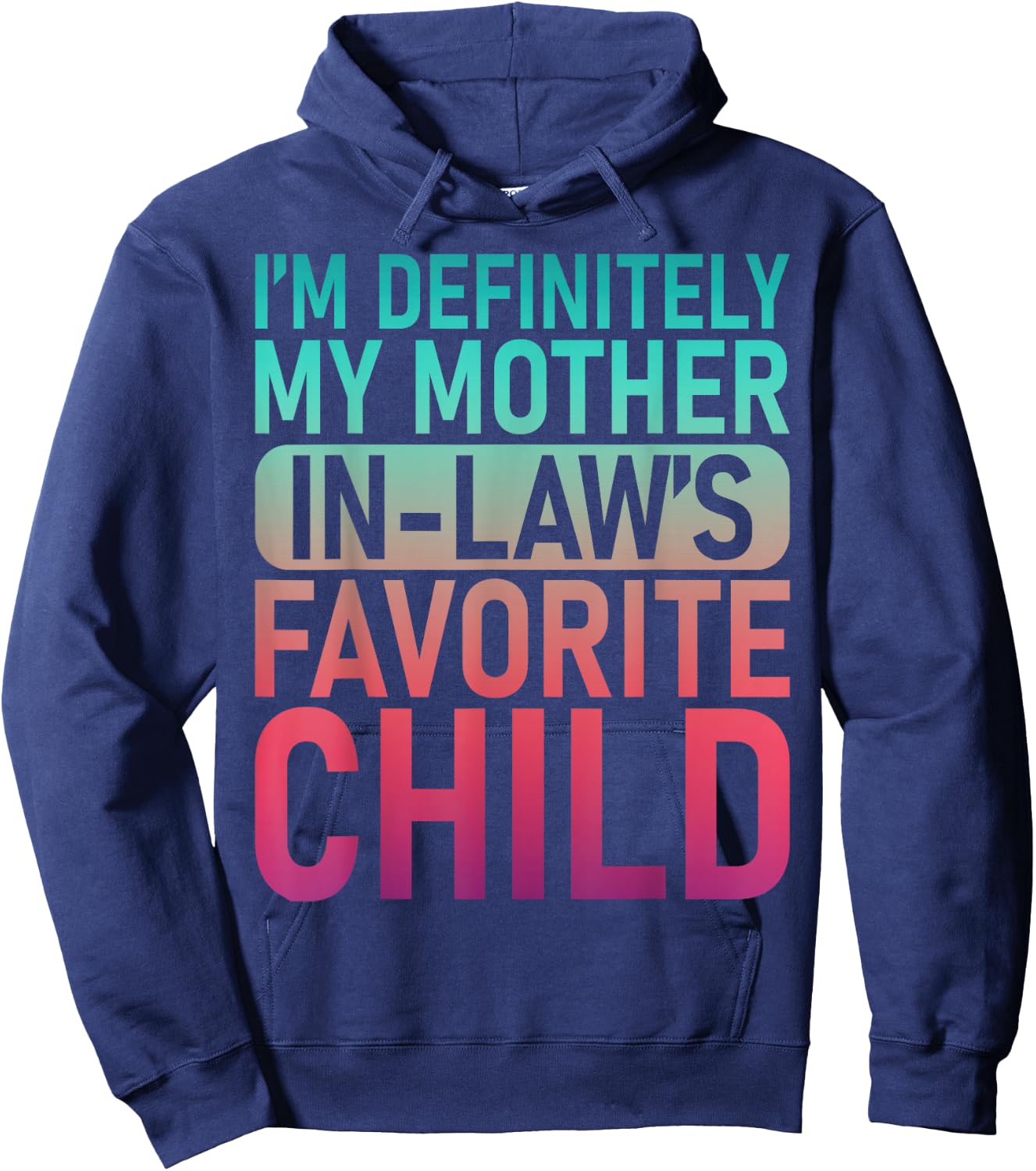 I'm My Mother in Law's Favorite Child Daughter Son in Law Hoodie - Hoodie | Navy