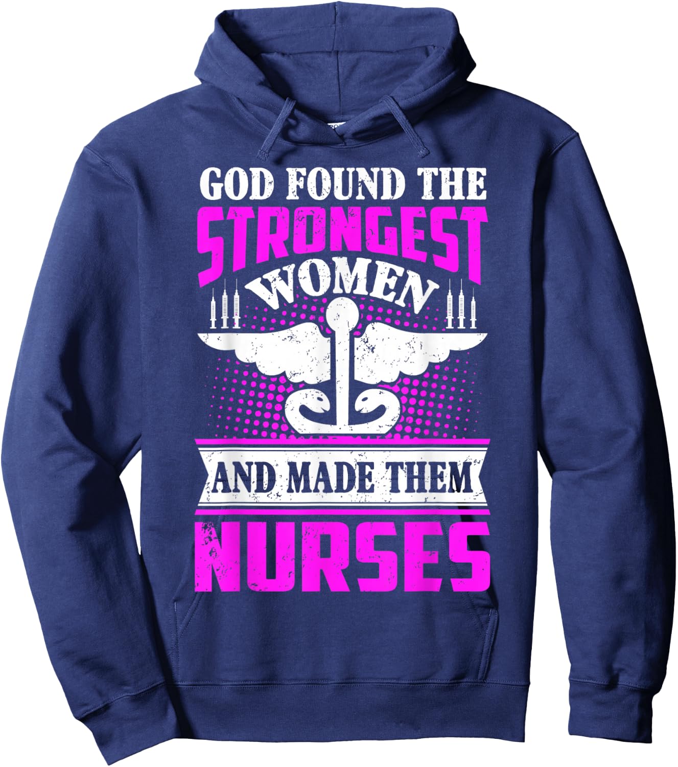 God found the strongest women and made them nurses Hoodie - Hoodie | Navy