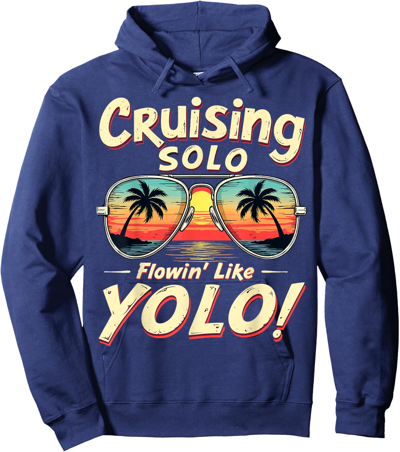 Cruising Solo Flowin' Like YOLO Singles Cruise Sunglasses Hoodie - Hoodie | Navy