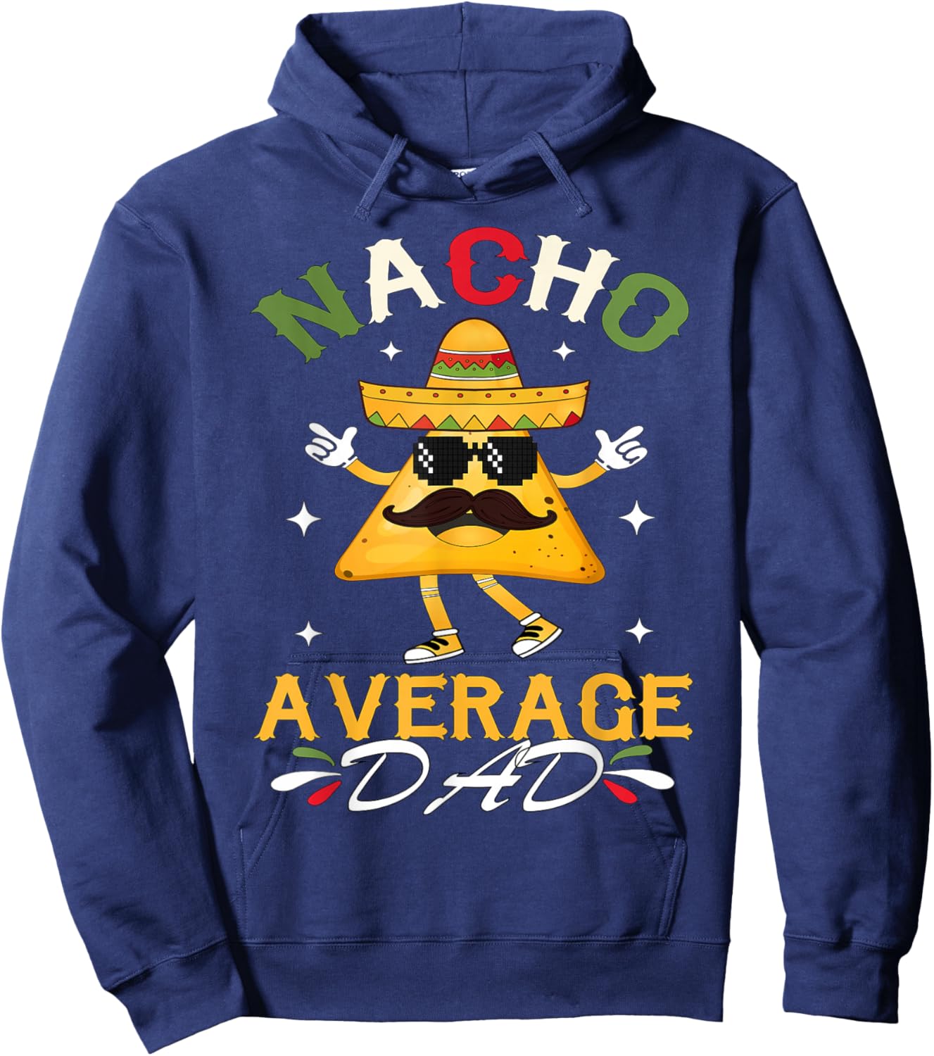 Nacho Average Dad Funny Mexican Papa Cinco De Mayo Funny Hoodie - Hoodie | Navy