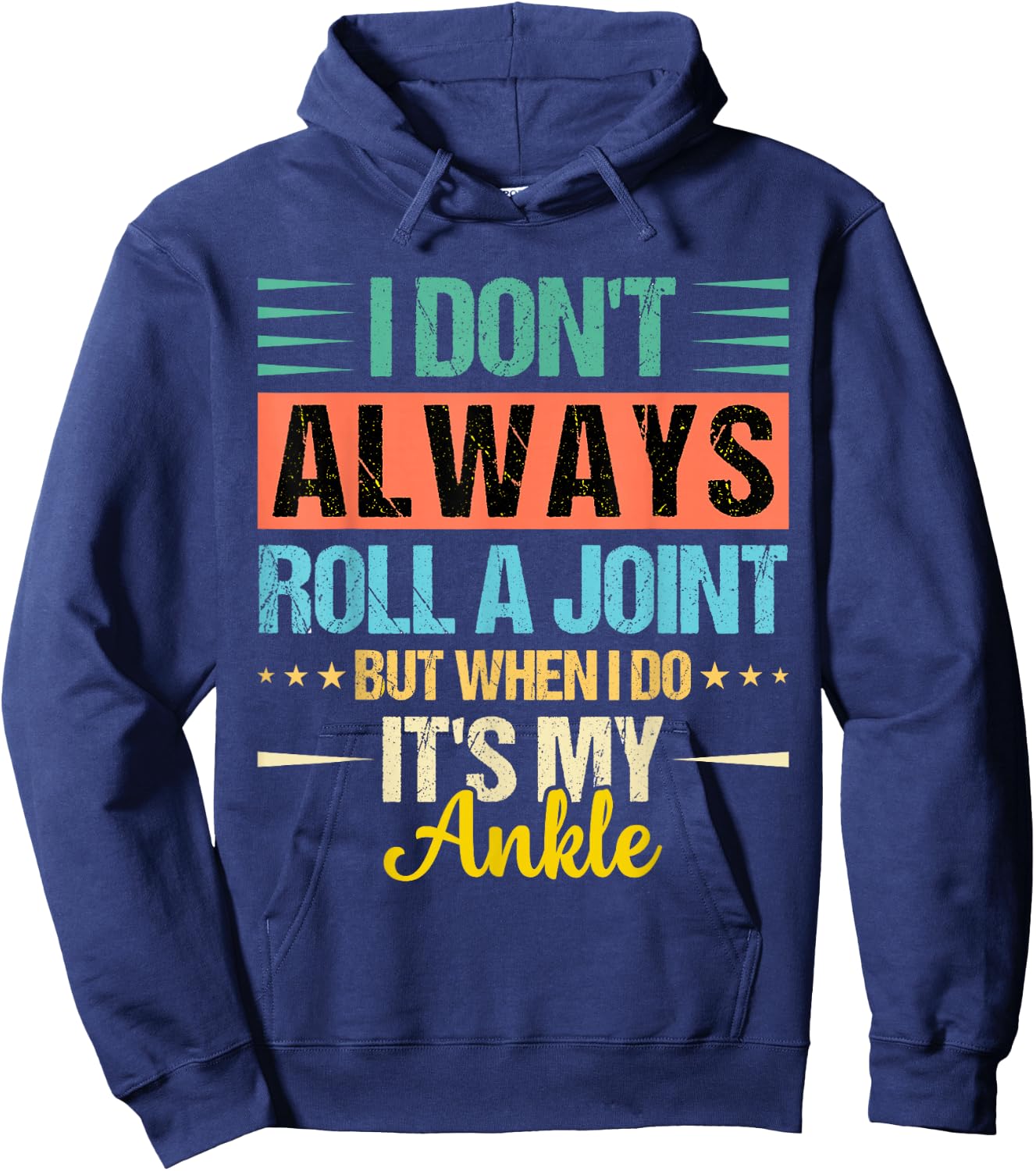 I Dont Always Roll a Joint But When I Do My Ankle Recovery Hoodie - Hoodie | Navy