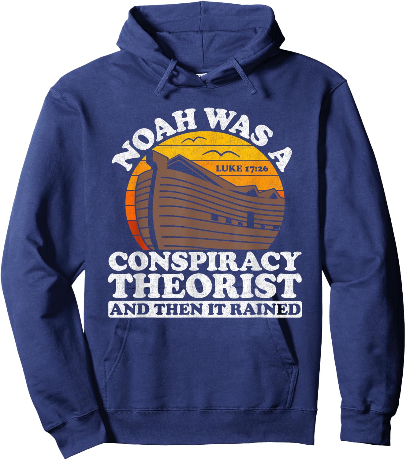 Conservative Christian Noah Was A Conspiracy Theorist Hoodie - Hoodie | Navy