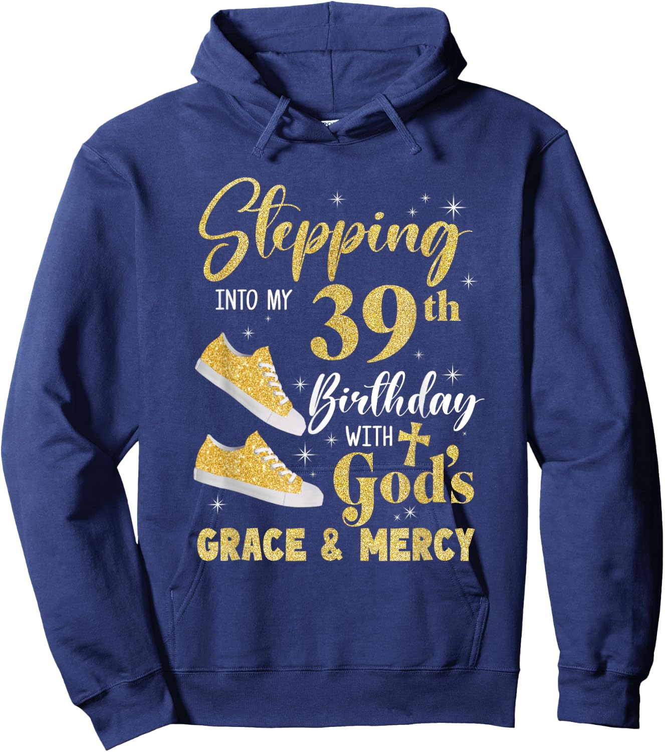 Stepping Into My 39Th Birthday With Gods Grace And Mercy Hoodie - Hoodie | Navy