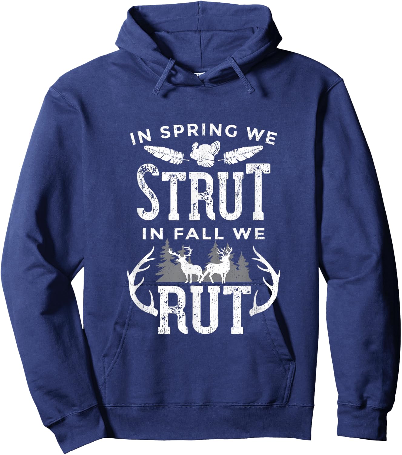 In Spring We Strut In Fall We Rut Turkey & Deer Hunters Hoodie - Hoodie | Navy