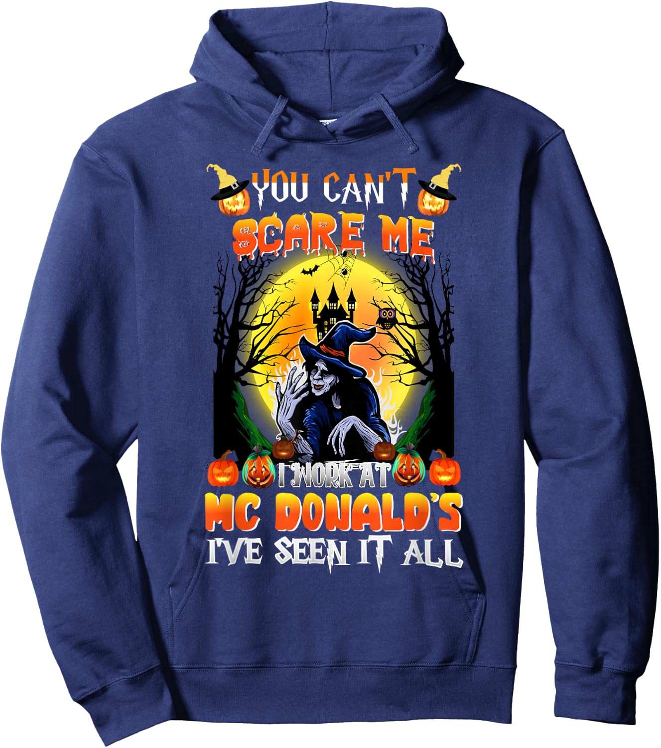 You Can't Scare Me I Work At McDonald's I've Seen It All Hoodie - Hoodie | Navy
