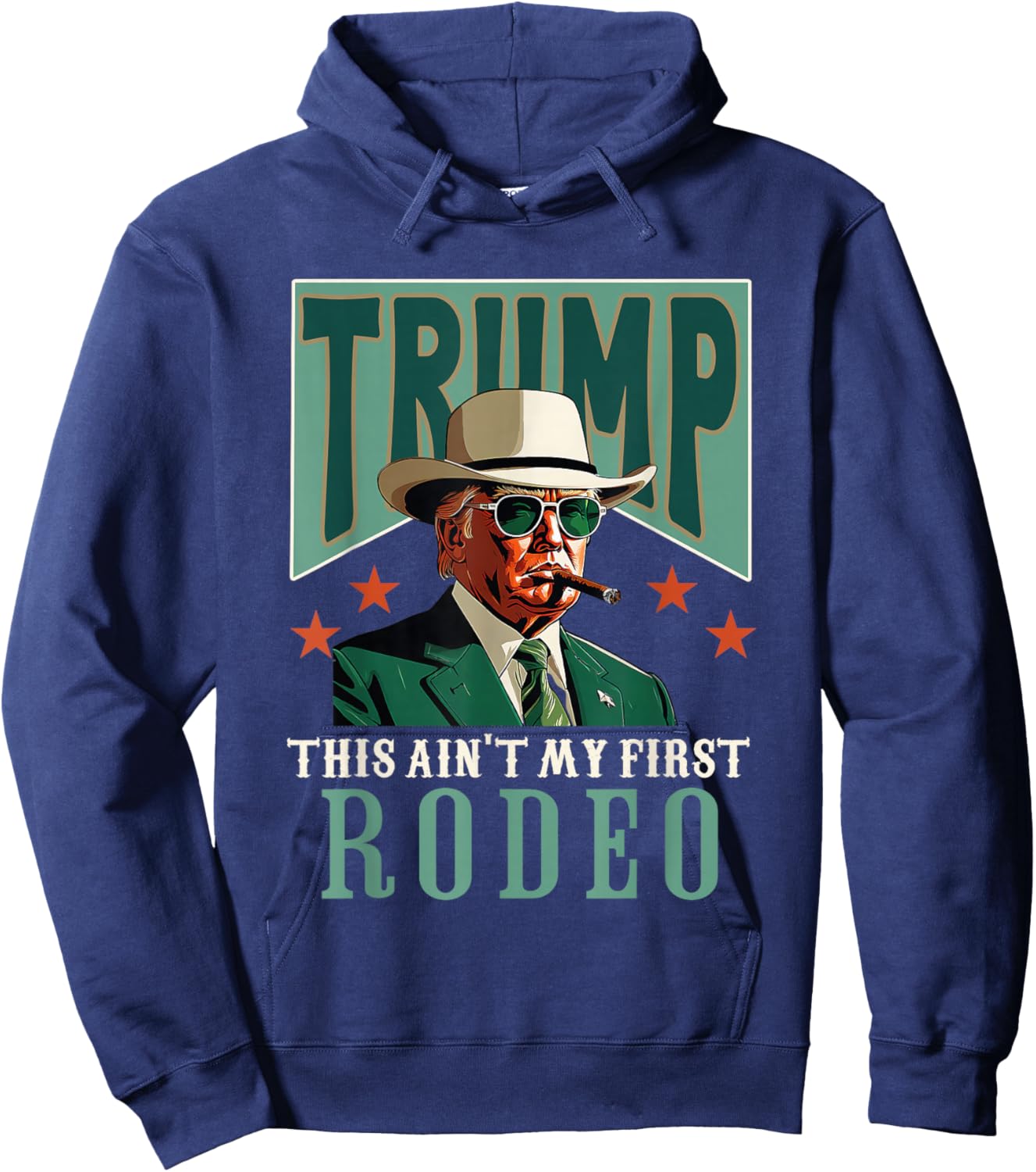 Ain't My First Rodeo Western Cowboy Funny Trump Hoodie - Hoodie | Navy