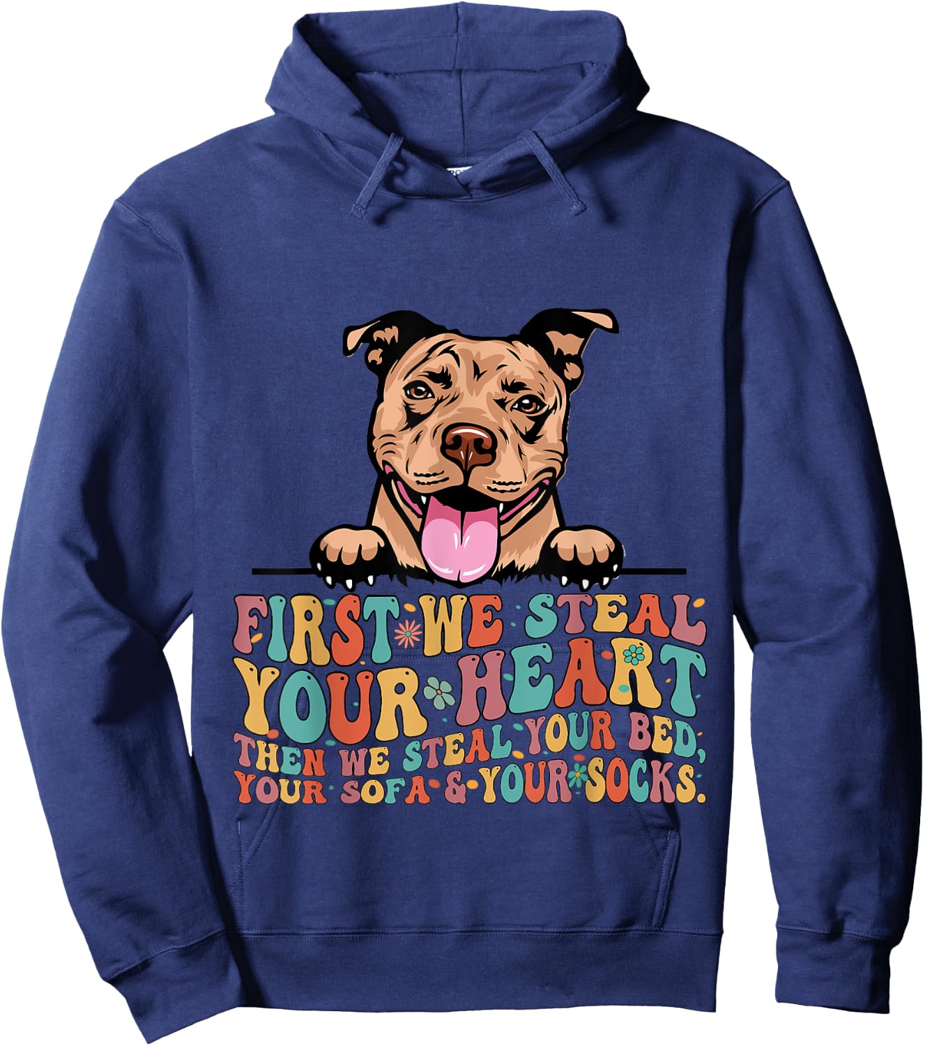 Funny Pit Bull First We Steal Your Heart Then Bed Sofa Socks Hoodie - Hoodie | Navy