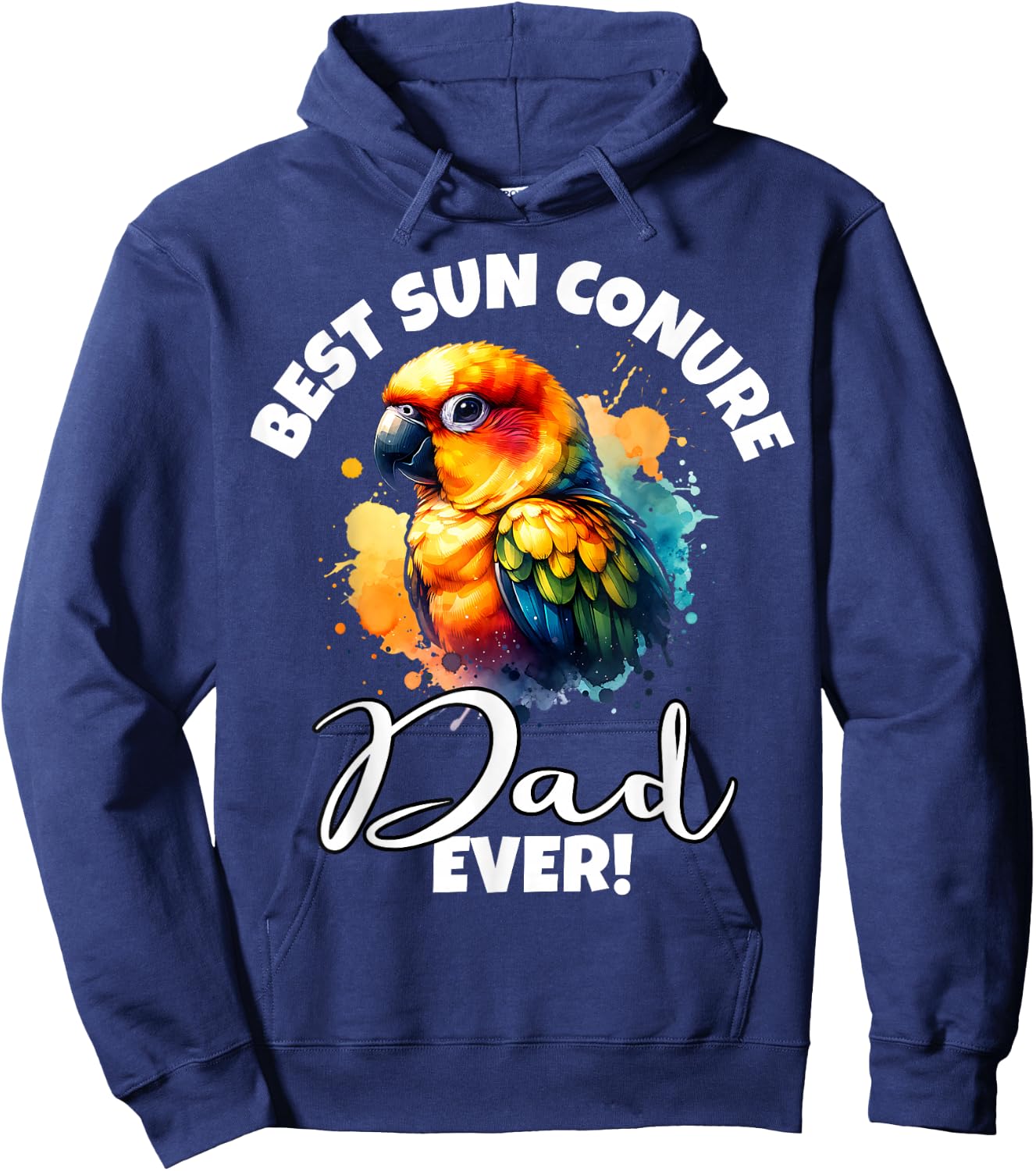 Best Sun Conure Dad Ever Sun Conure Hoodie - Hoodie | Navy