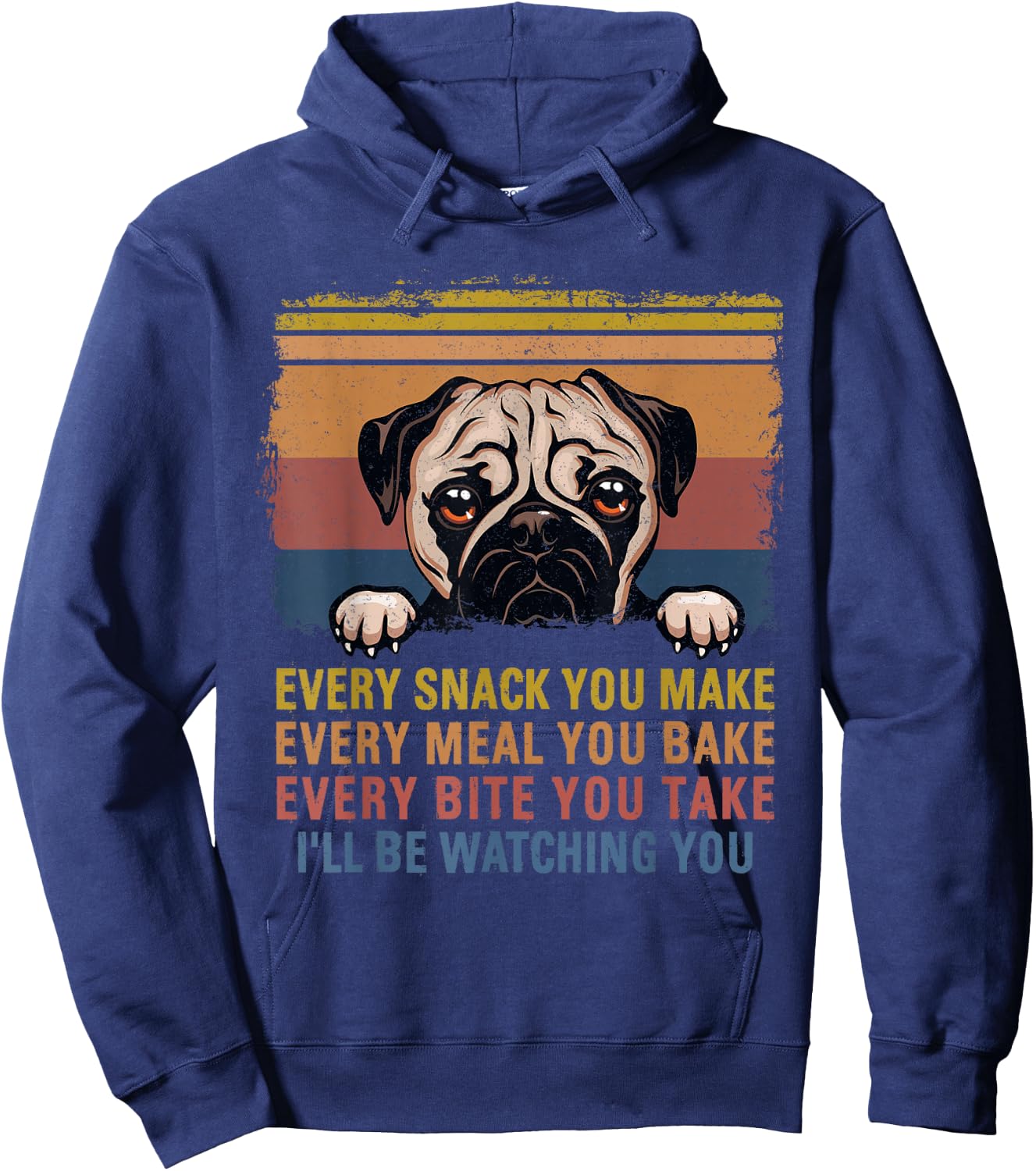 Every Snack You Make Every Bite You Take Pug Dogs Items Hoodie - Hoodie | Navy