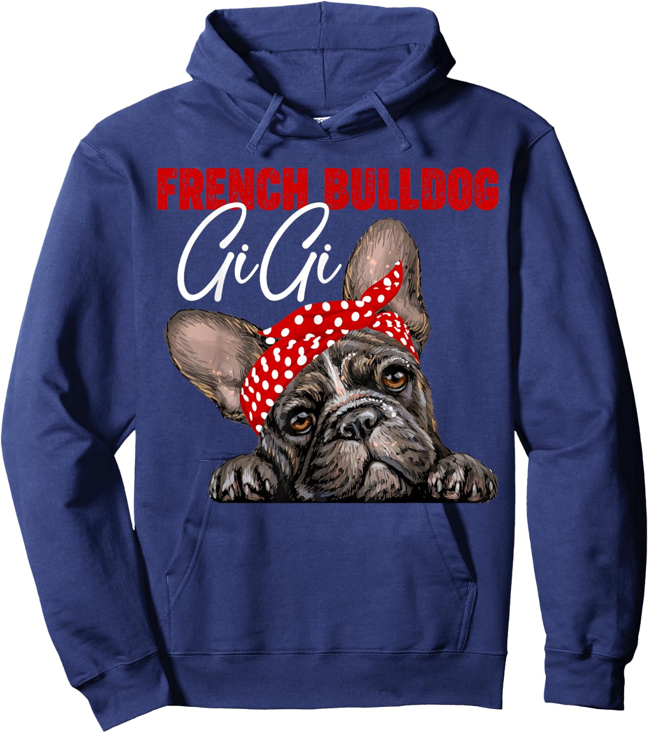 Funny French Bulldog Gigi Frenchie Dog Gigi Mama Mothers Day Men Women Hoodie - Hoodie | Navy
