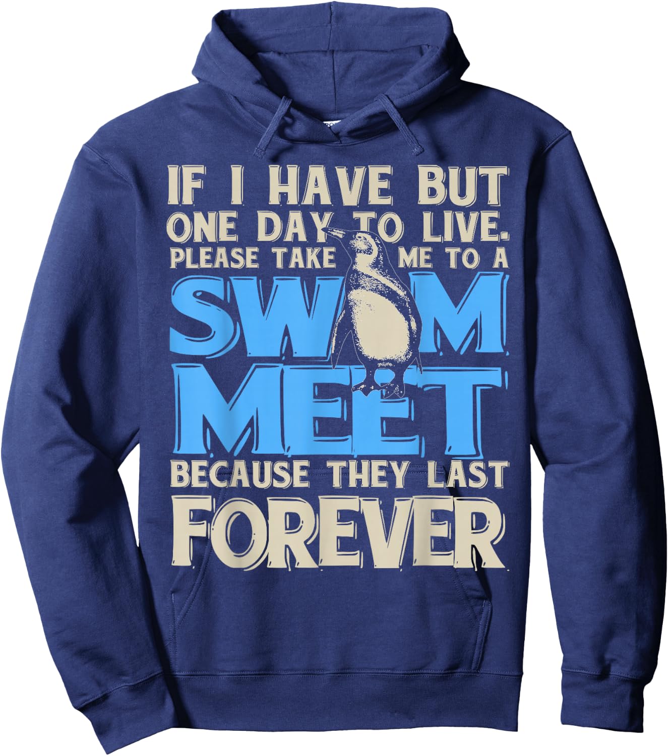 One Day to Live. Take me to a Swim Meet, They Last Forever Hoodie - Hoodie | Navy