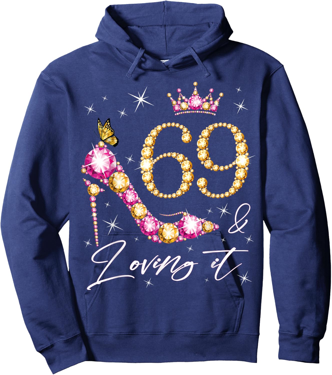 69 & Loving it 69th Birthday 69 Years Old Woman Queen Bday Hoodie - Hoodie | Navy