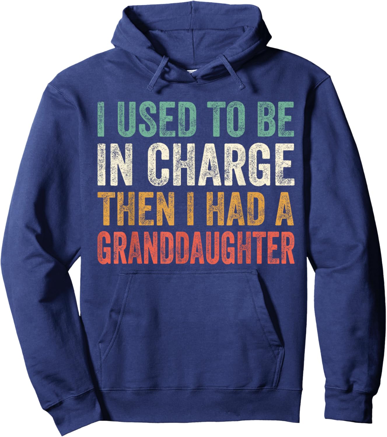 I Used to Be in Charge Then I Had A Granddaughter Grandpa Hoodie - Hoodie | Navy