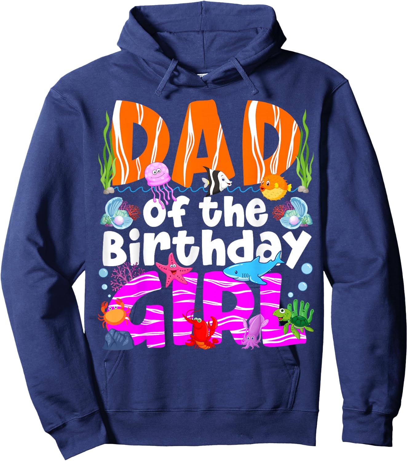 Dad Under Sea Birthday Party Girls Ocean Sea Animals Themed Hoodie - Hoodie | Navy