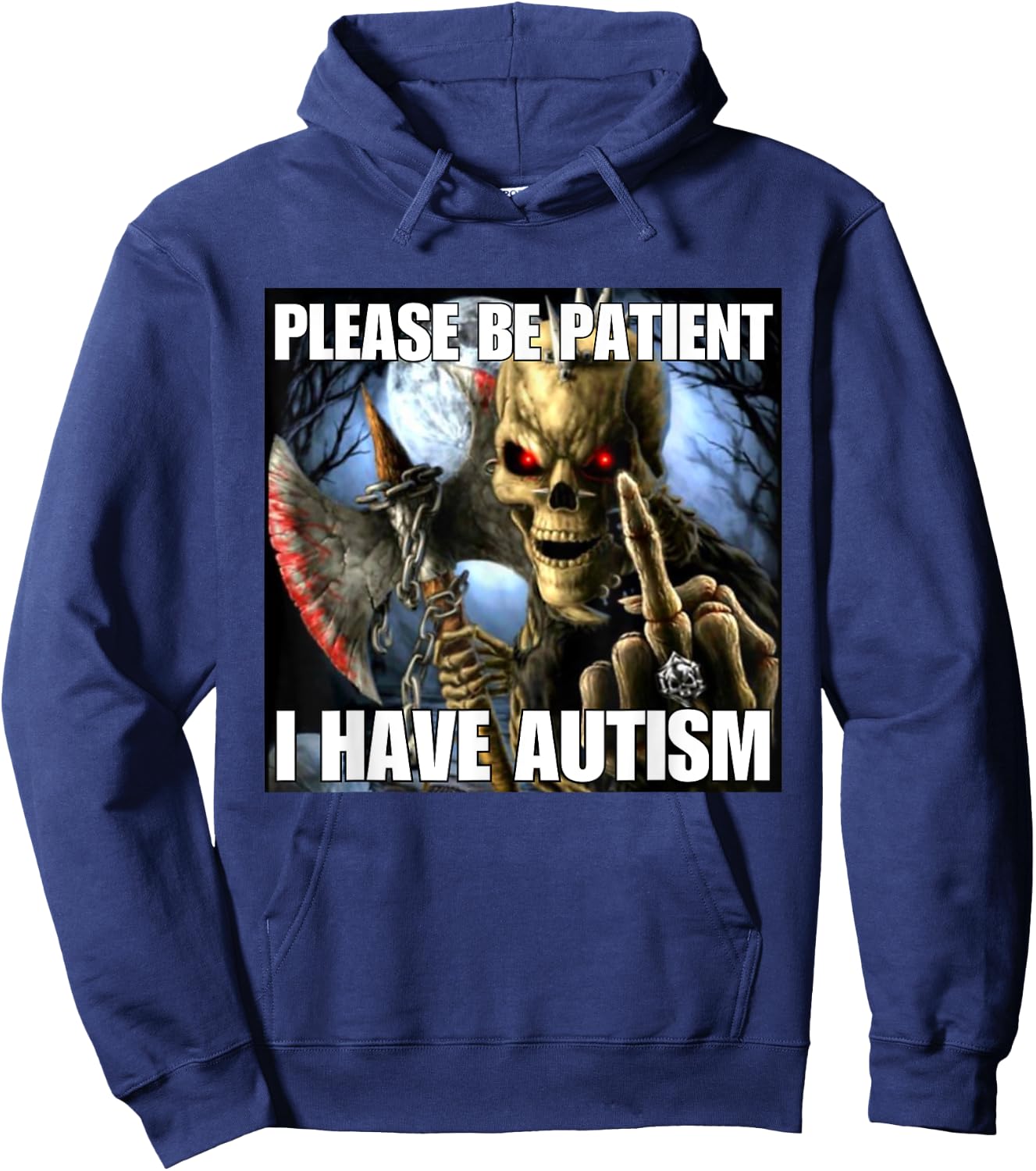Please Be Patient I Have Autism Funny Hard Skeleton Meme Hoodie - Hoodie | Navy