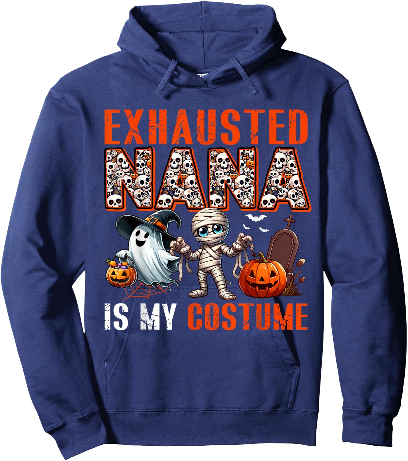 Exhausted Nana Is My Costume Halloween Boo Ghost Mummy Hoodie - Hoodie | Navy