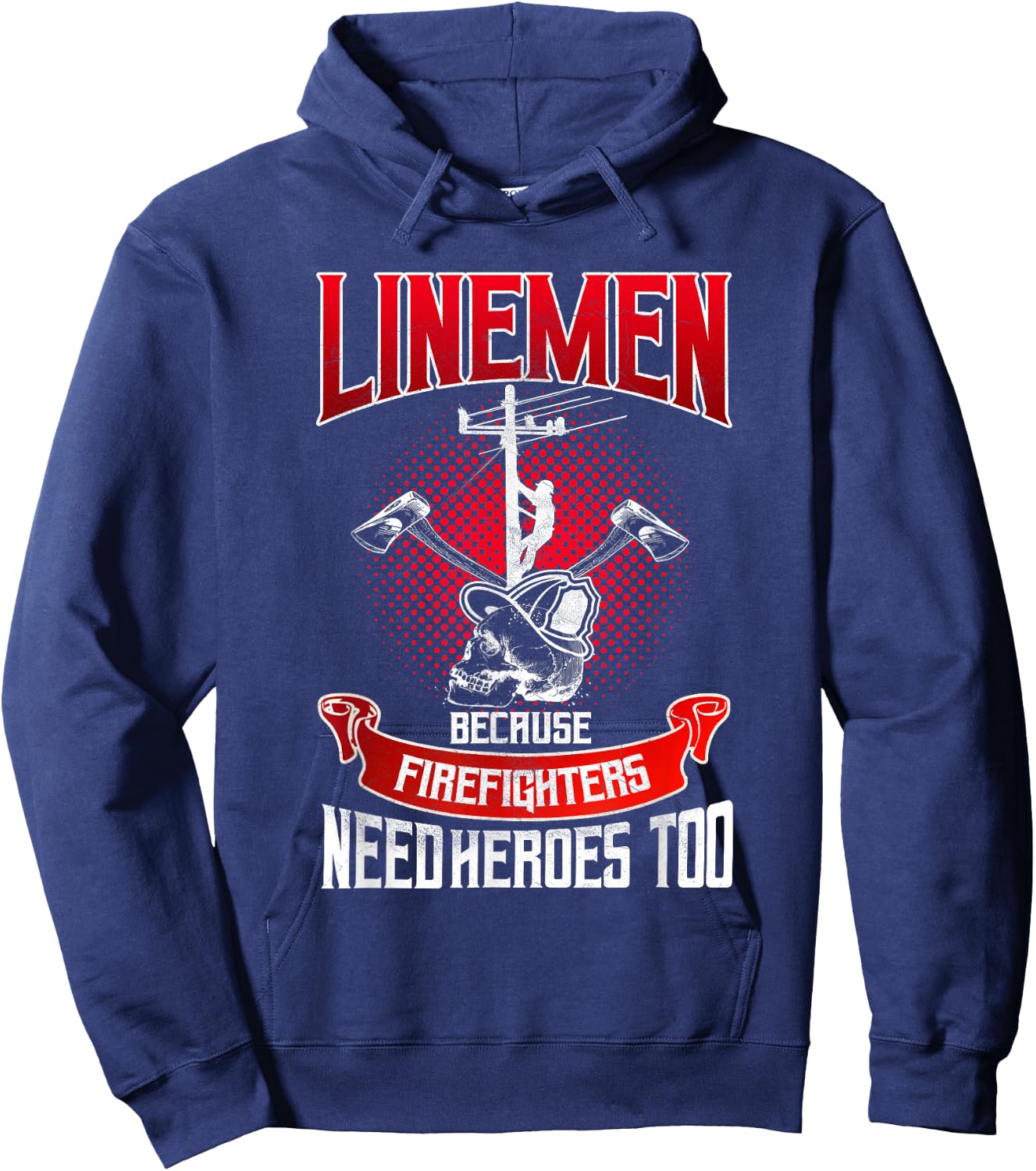 Lineman Gifts Line Worker Because Firefighters Need Heroes Hoodie - Hoodie | Navy