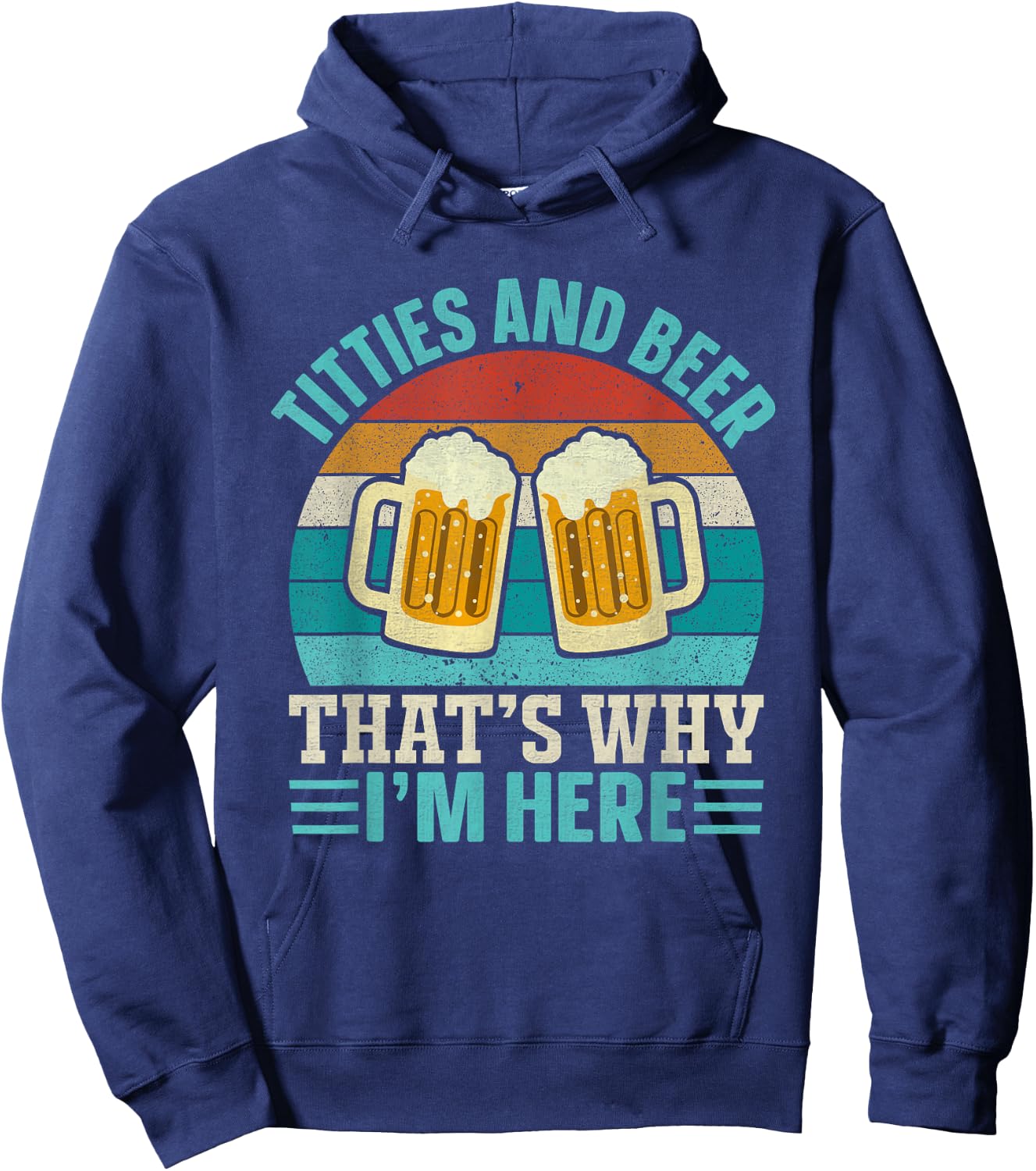 Vintage Retro Titties and Beer That's Why I'm Here Men Adult Hoodie - Hoodie | Navy